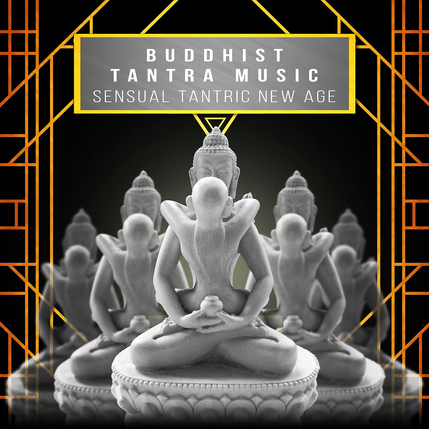 Постер альбома Buddhist Tantra Music: Sensual Tantric New Age Songs for Intimate Moments, Sex Relaxation & Meditation, Kamasutra, Spiritual Practice, Passion & Pleasure