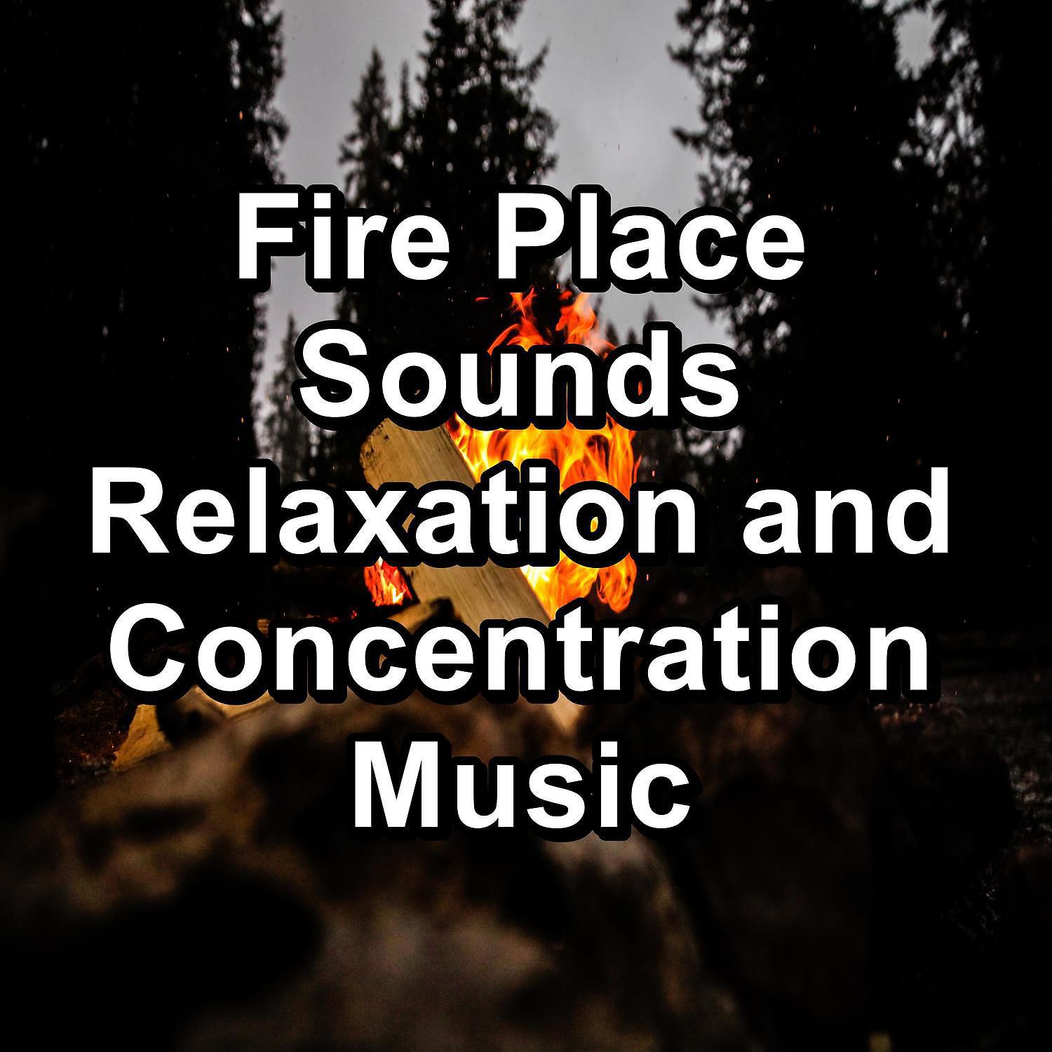 Постер альбома Fire Place Sounds Relaxation and Concentration Music