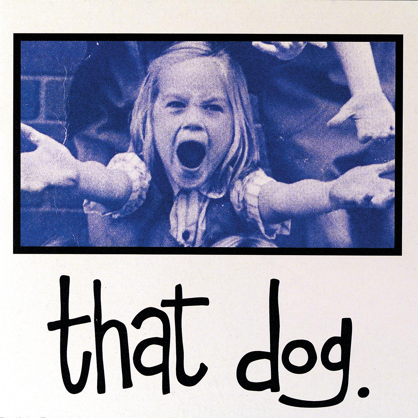 Постер альбома That Dog.