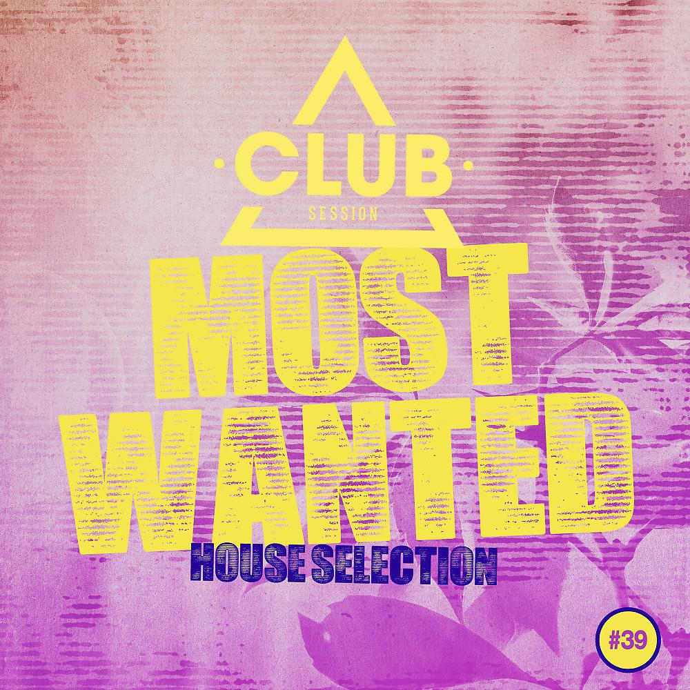 Постер альбома Most Wanted - House Selection, Vol. 39