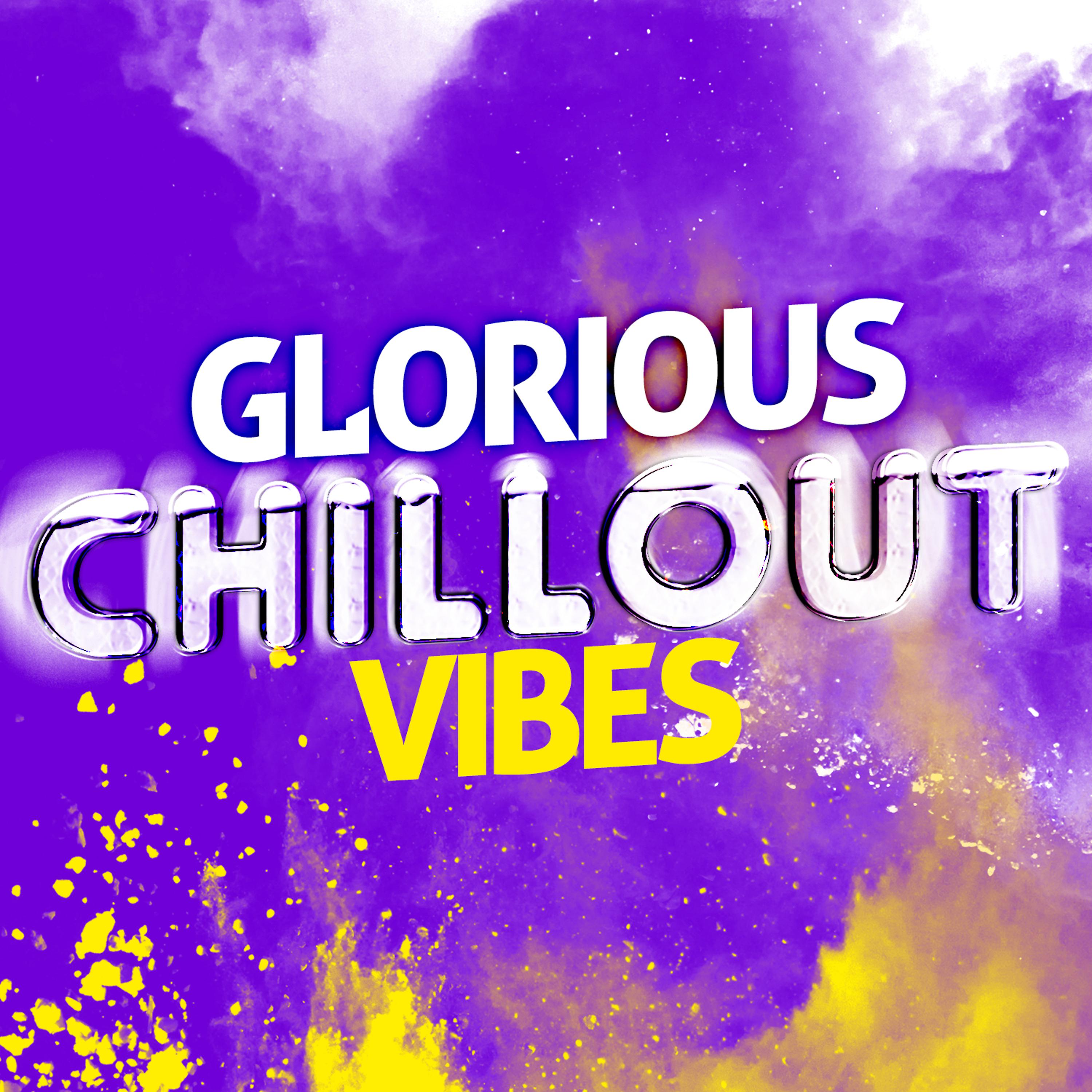 Постер альбома Glorious Chillout Vibes