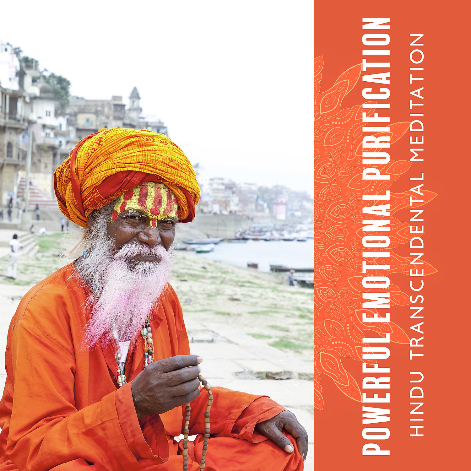 Постер альбома Powerful Emotional Purification - Hindu Transcendental Meditation: Hindu Mantra, Harmony and Self-Realization by Meditation, Soothing Life Deliberation