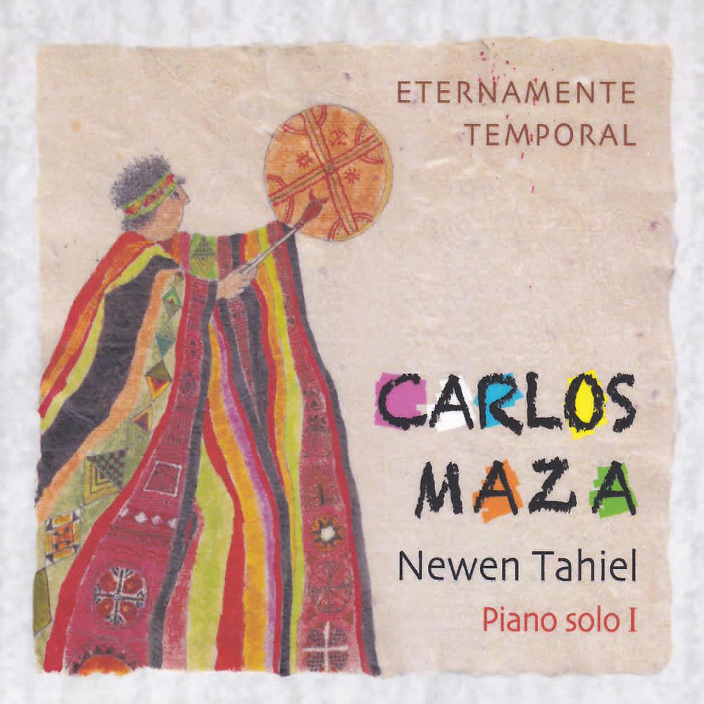 Постер альбома Carlos Maza & Newen Tahiel: Eternamente Temporal. Piano Solo I