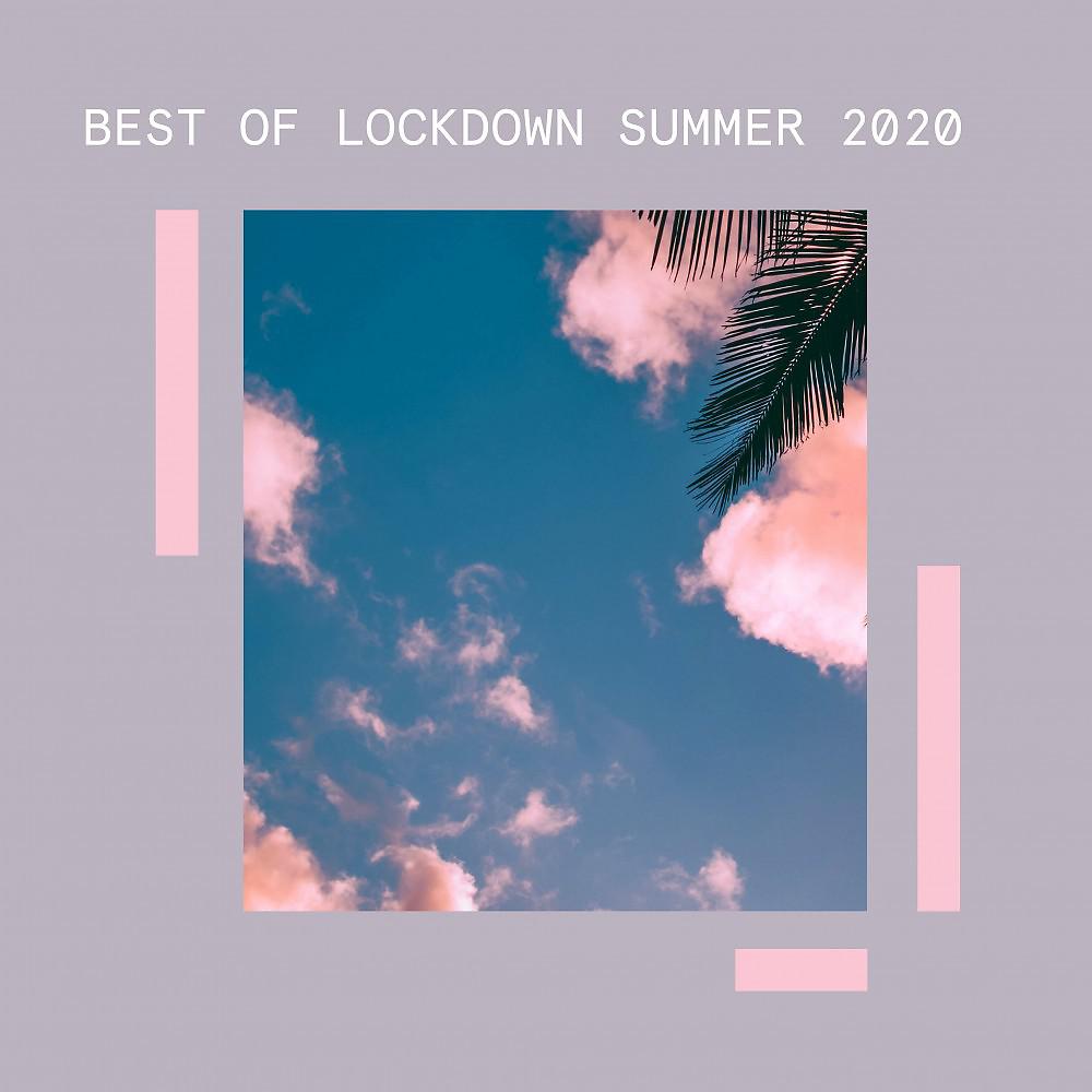 Постер альбома Best of Lockdown Summer 2020