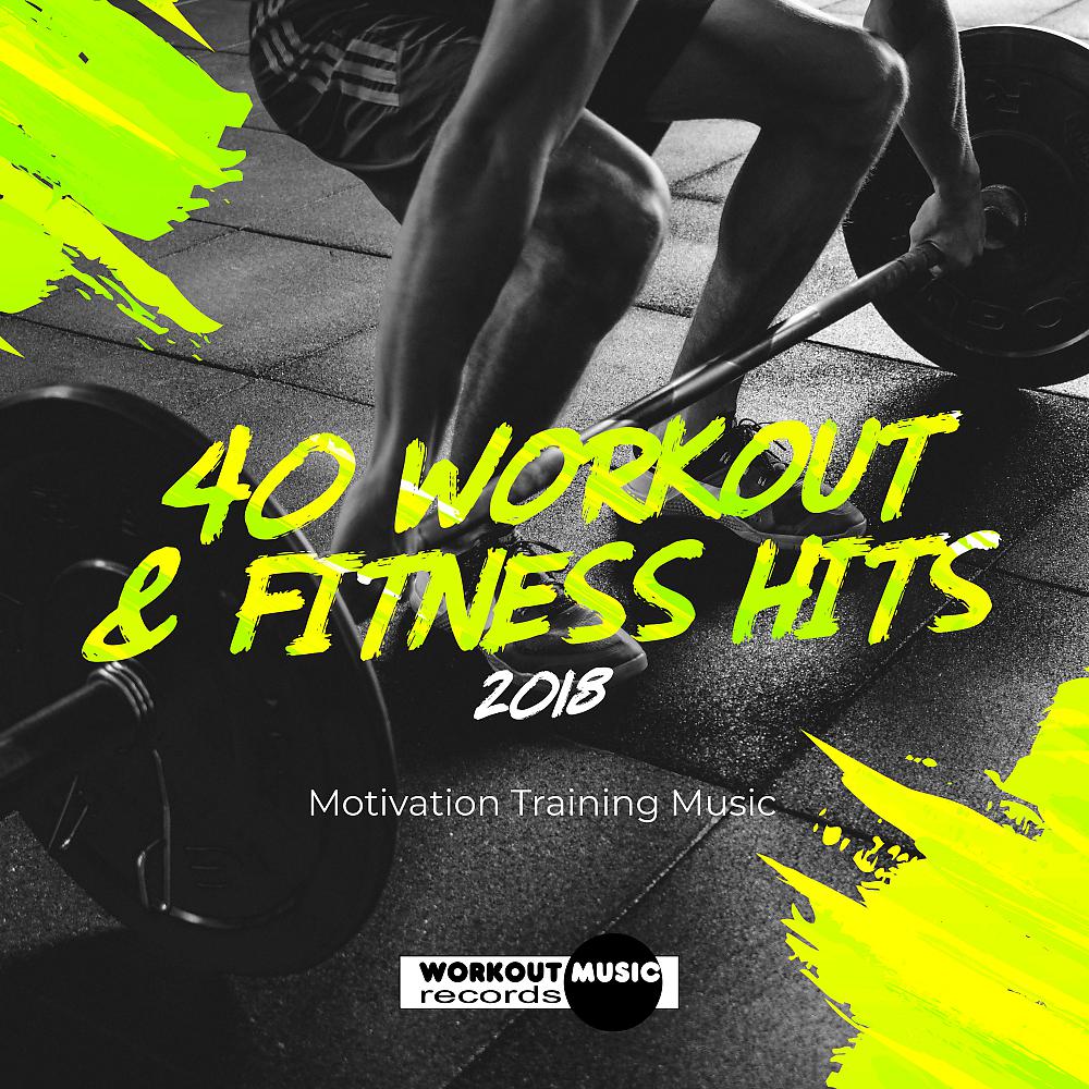 Постер альбома 40 Workout & Fitness Hits 2018: Motivation Training Music