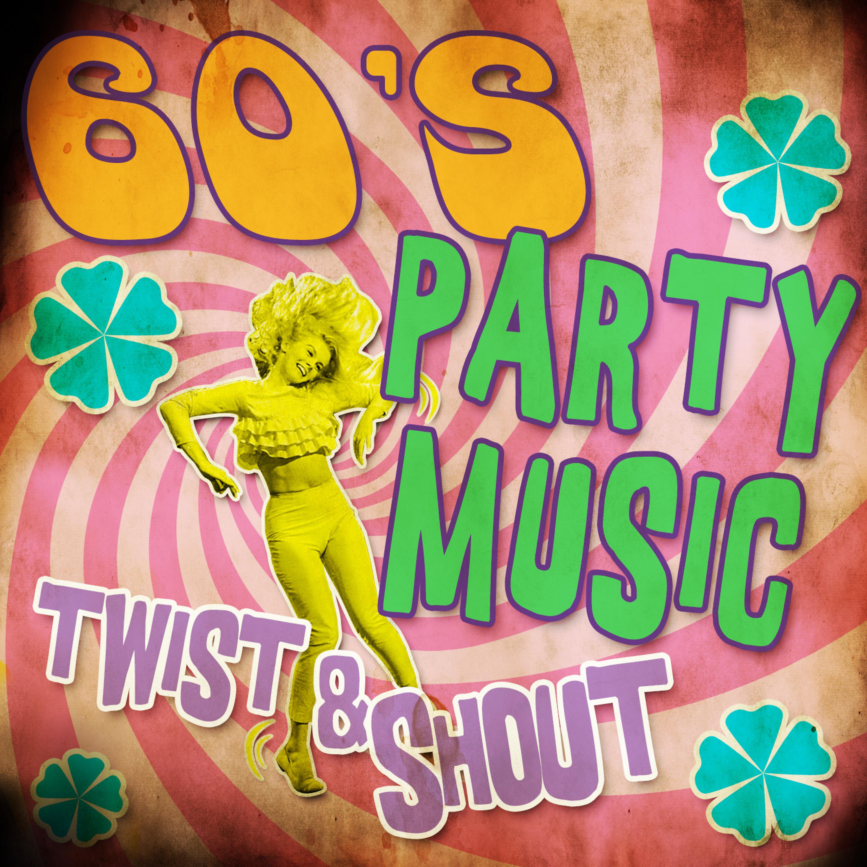 Постер альбома 60's Party Music Twist & Shout
