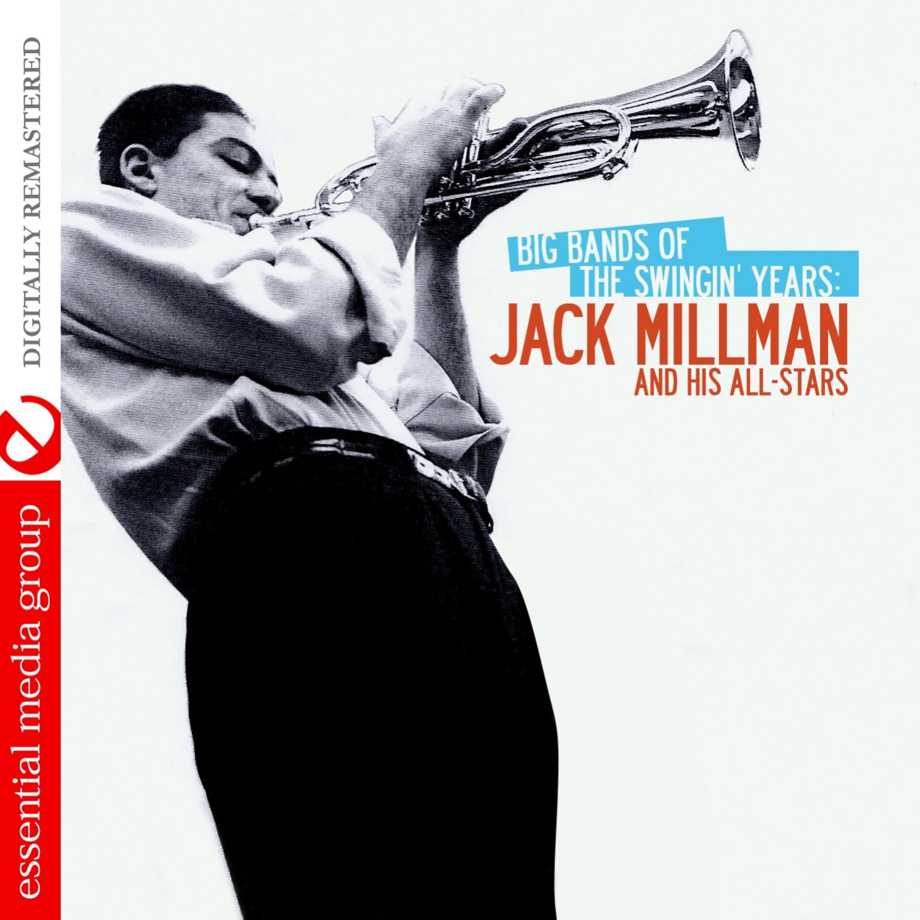 Постер альбома Big Bands Of The Swingin' Years: Jack Millman And His All-Stars (Digitally Remastered)