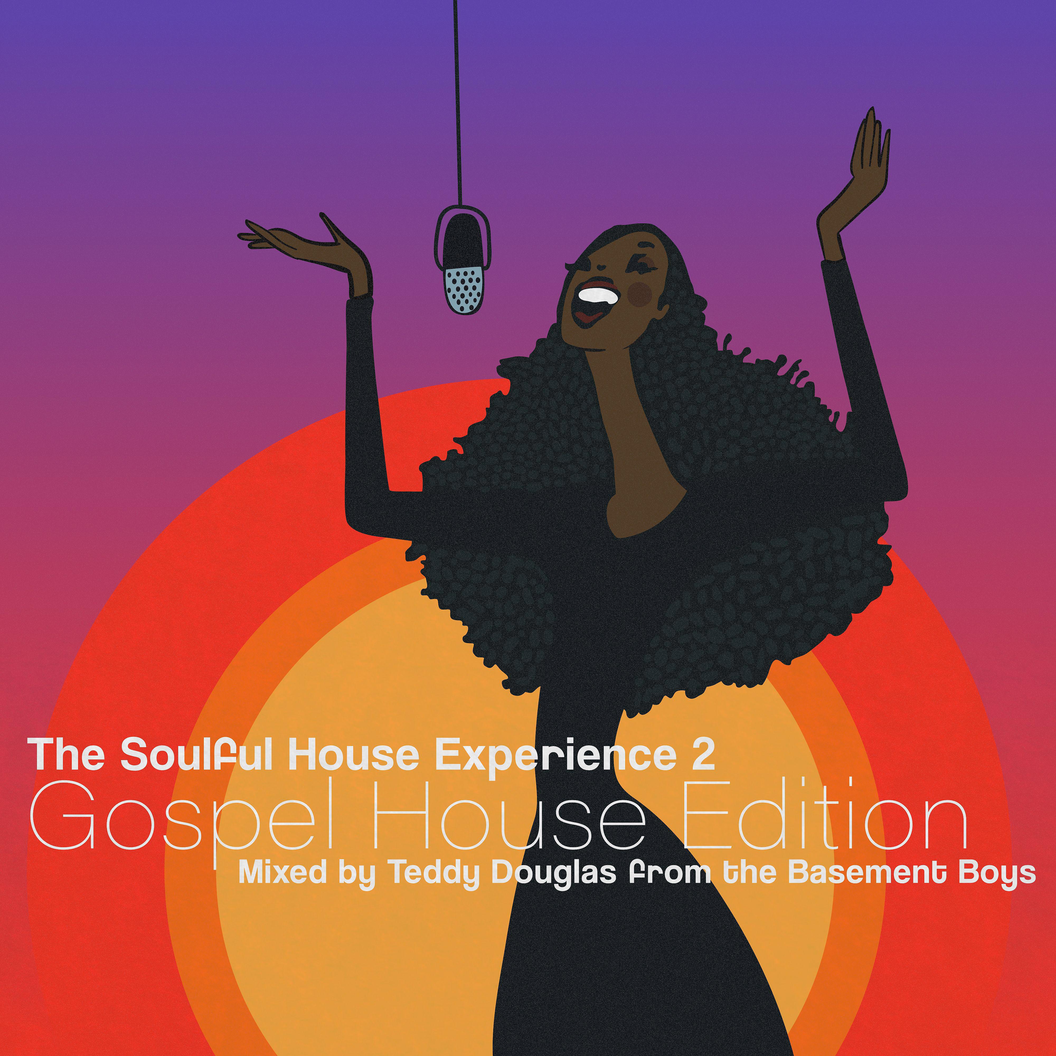 Постер альбома The Soulful House Experience 2 (Gospel House Edition) [Mixed by Teddy Douglas]