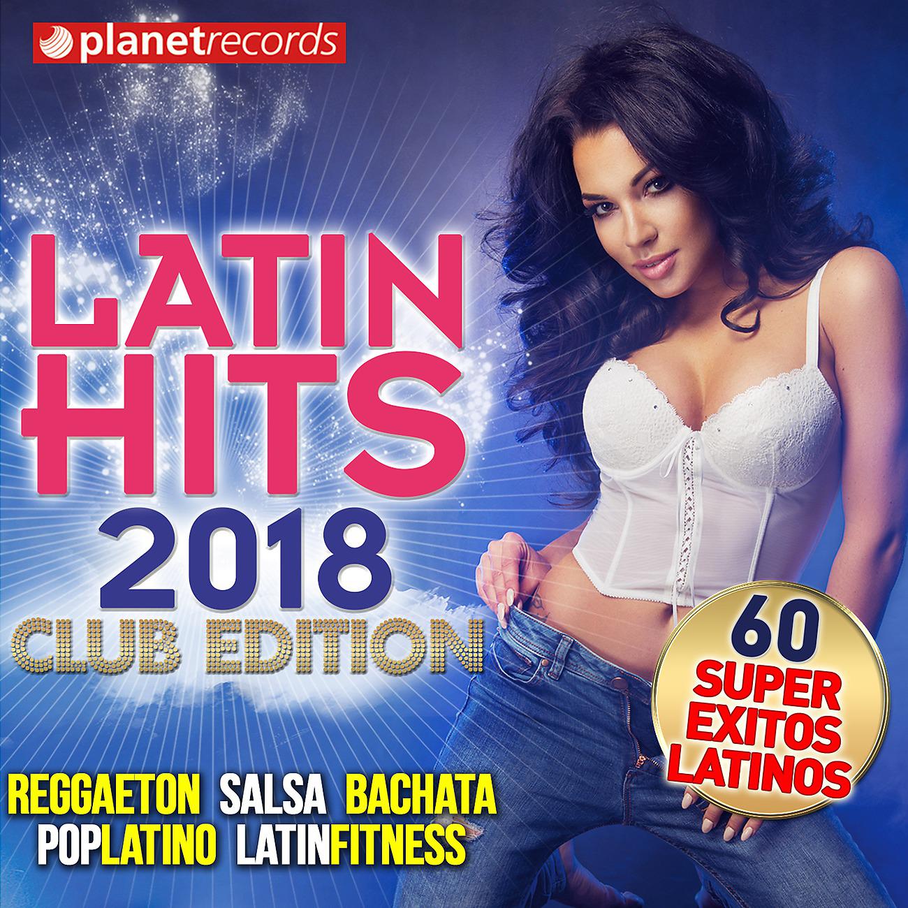 Постер альбома LATIN HITS 2018 - Reggaeton, Salsa, Bachata, Pop Latino, Latin Fitness