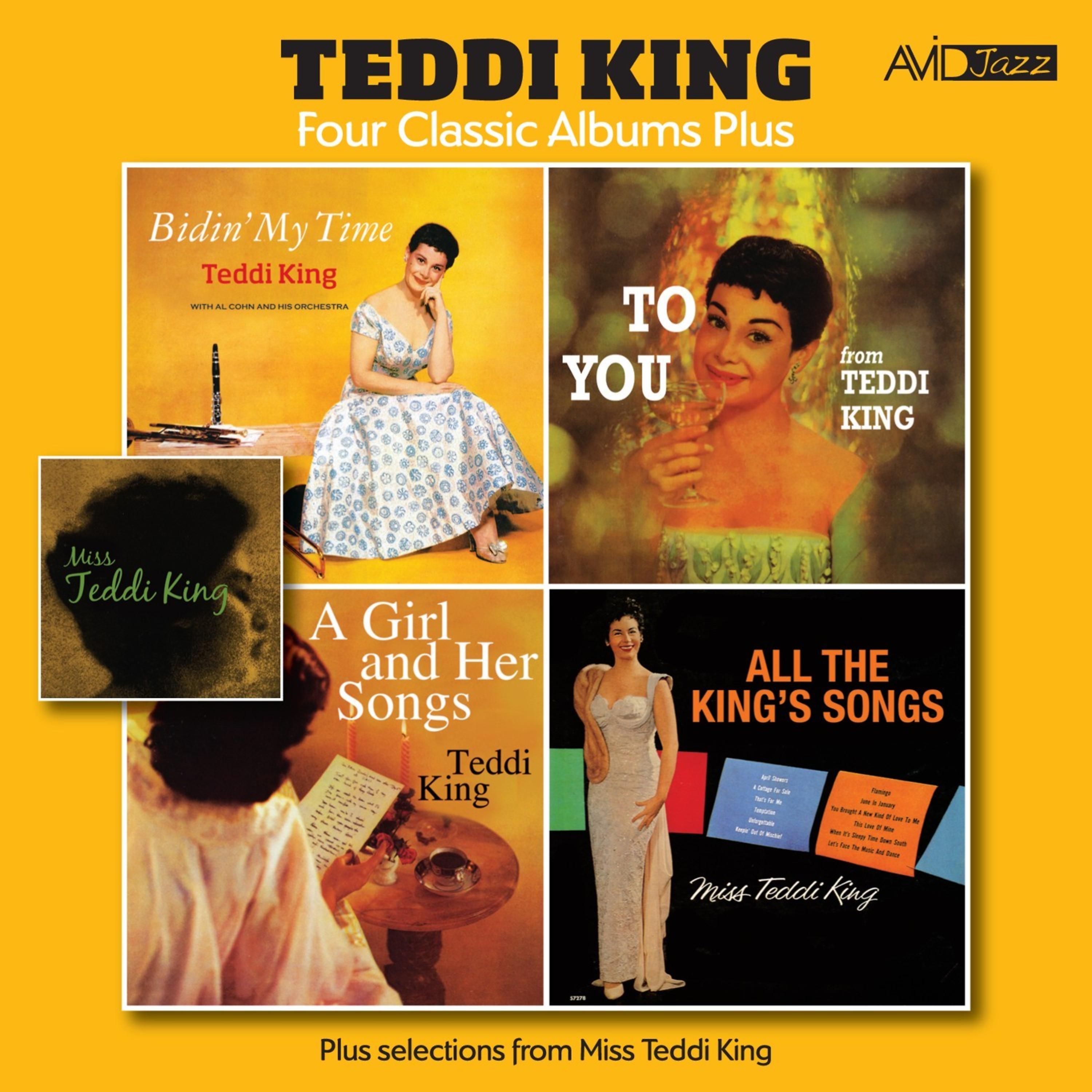 Постер альбома Four Classic Albums Plus (Bidin’ My Time / To You From Teddi King / A Girl and Her Songs / All The King’s Song) [Remastered]