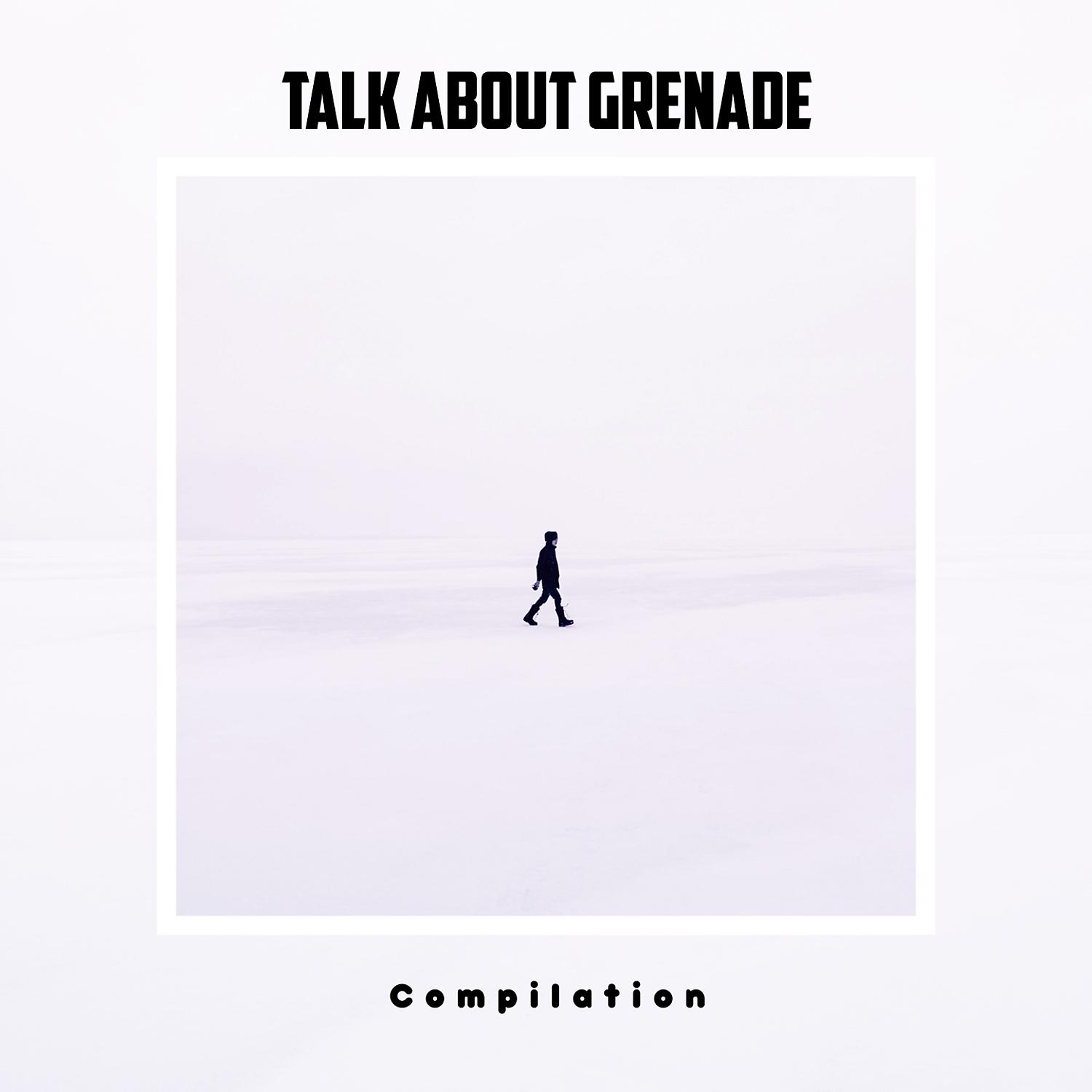 Постер альбома Talk About Grenade Compilation