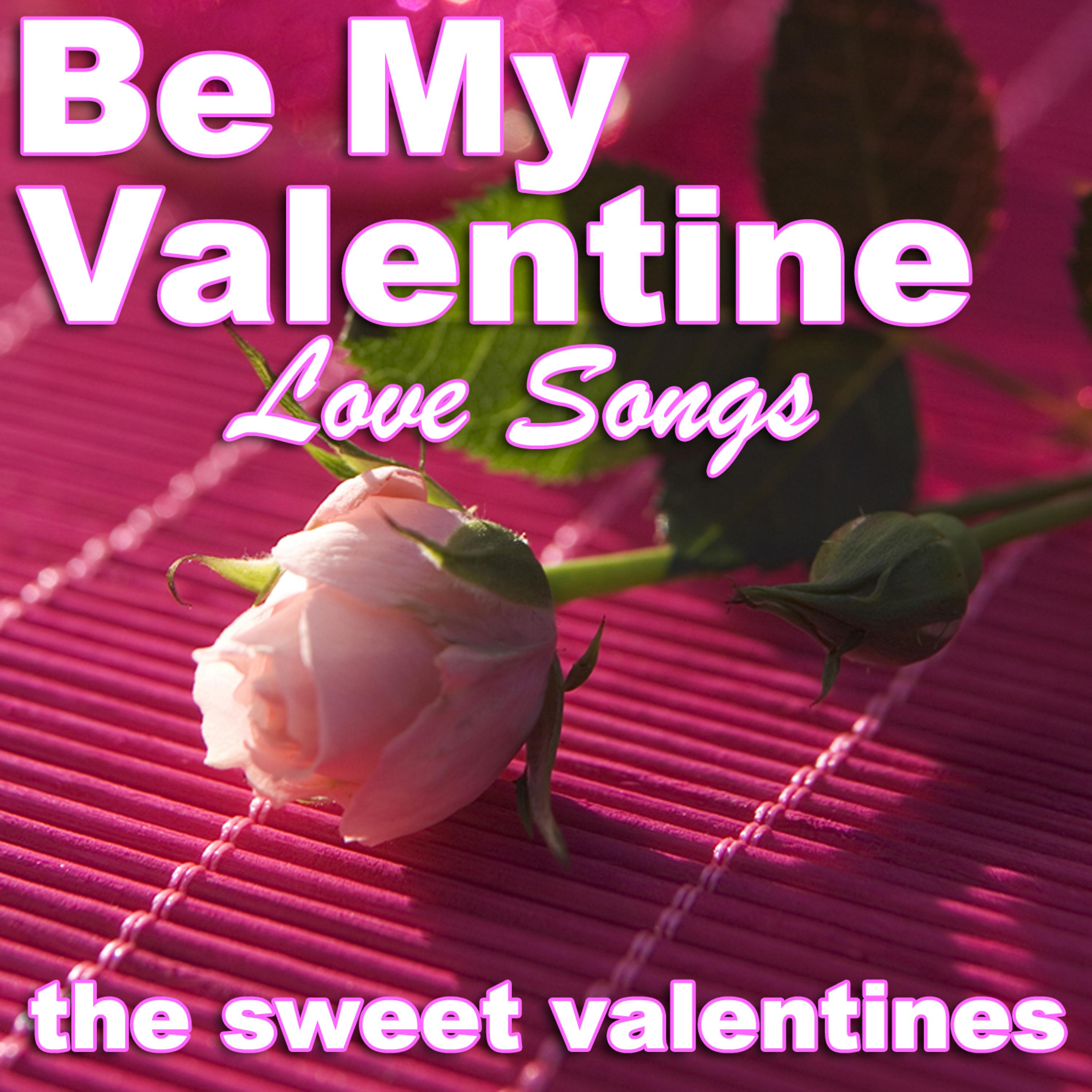 Постер альбома Be My Valentine - Love Songs