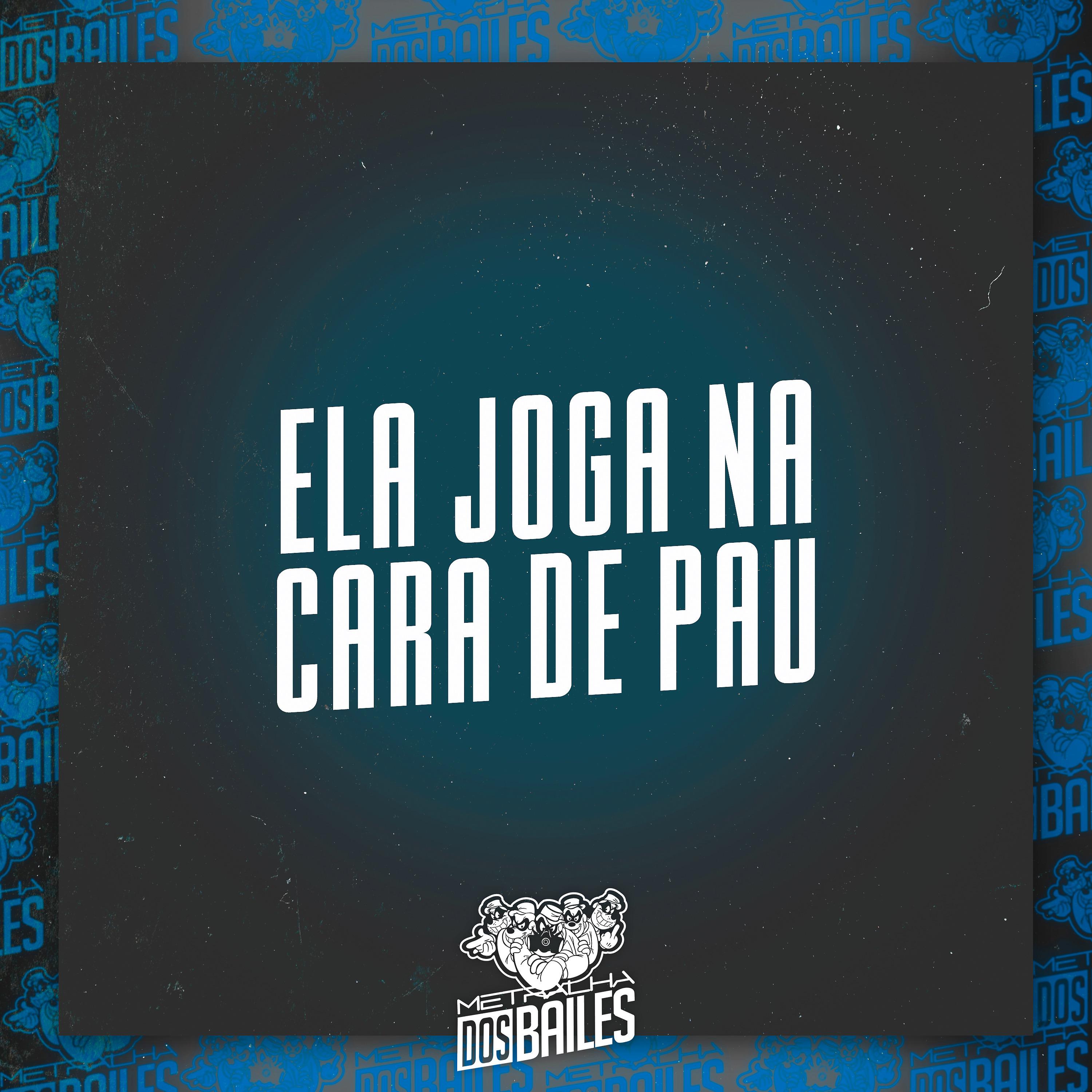 Постер альбома Ela Joga na Cara de Pau