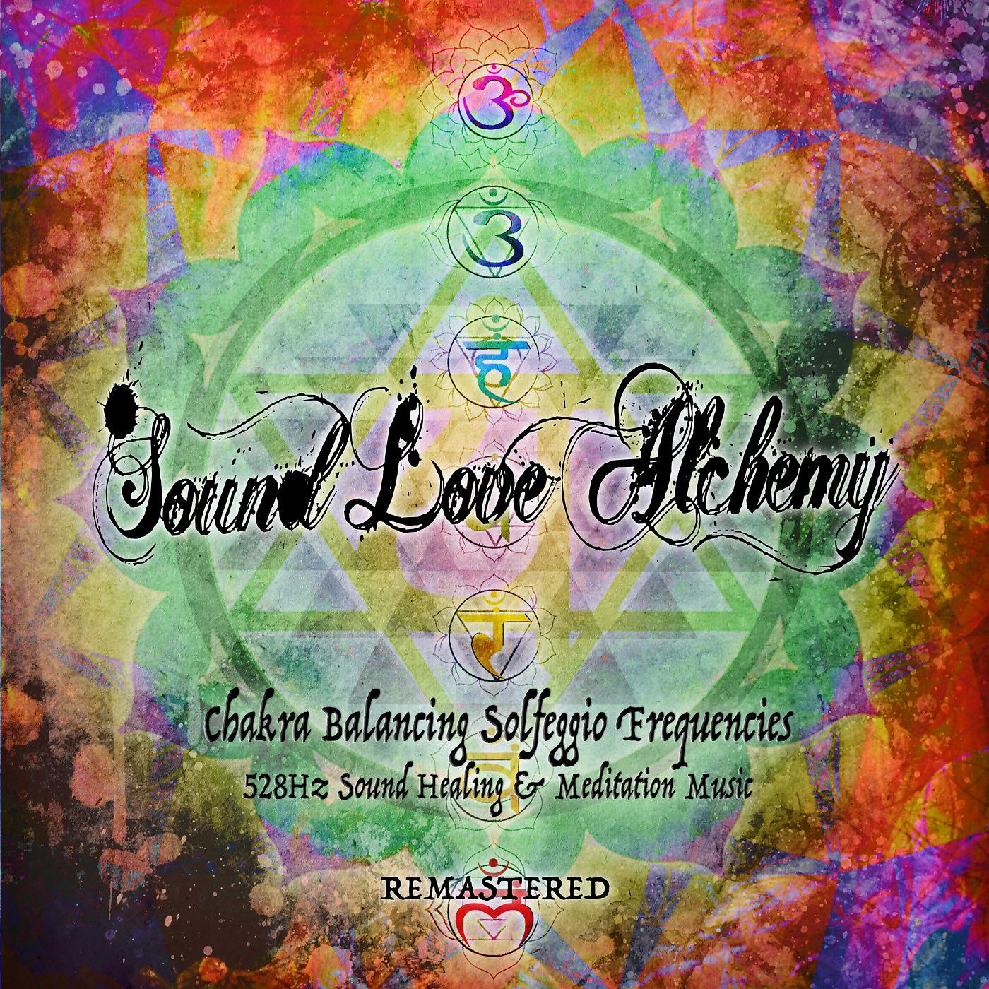 Постер альбома Chakra Balancing Solfeggio Frequencies - 528 Hz Sound Healing & Meditation Music - Remastered