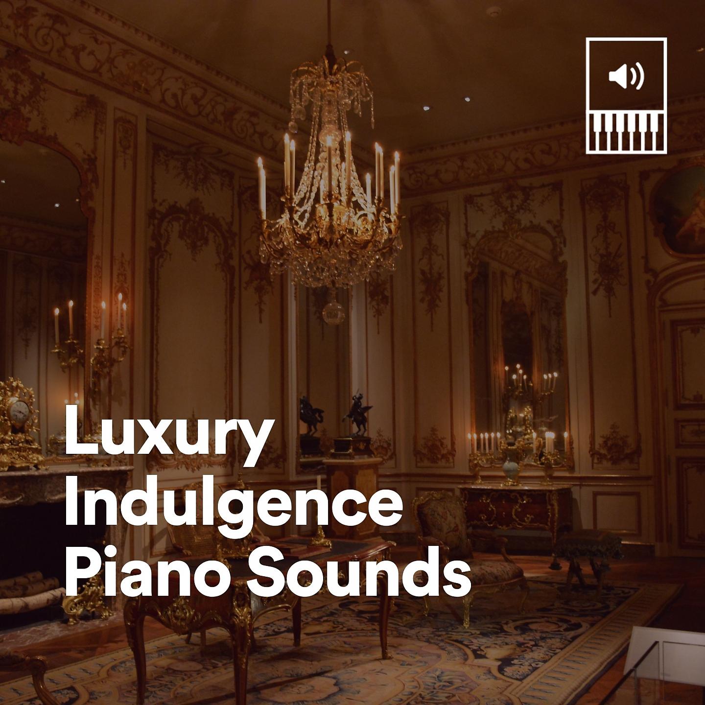 Постер альбома Luxury Indulgence Piano Sounds
