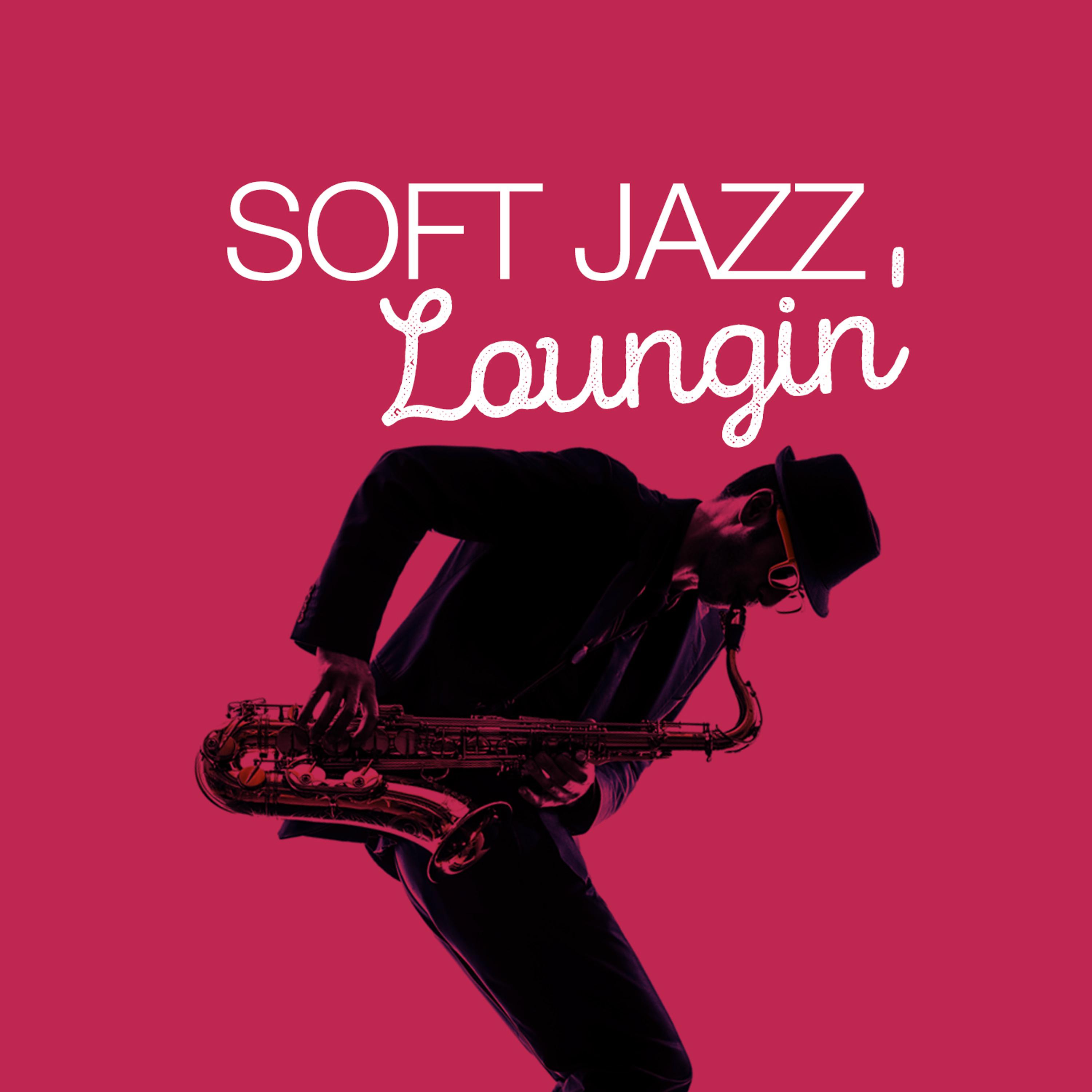 Постер альбома Soft Jazz Loungin'