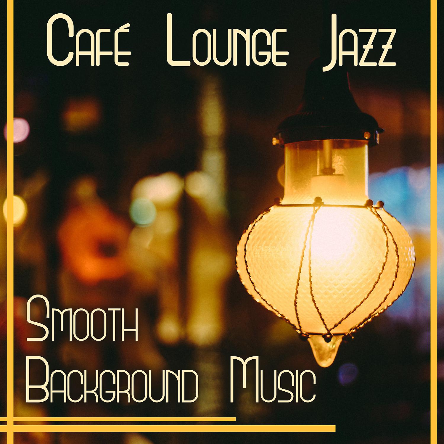 Постер альбома Café Lounge Jazz – Smooth Background Music: Piano Bar, Instrumental Cello, Drums, Piano & Bass, Good Mood & Relax