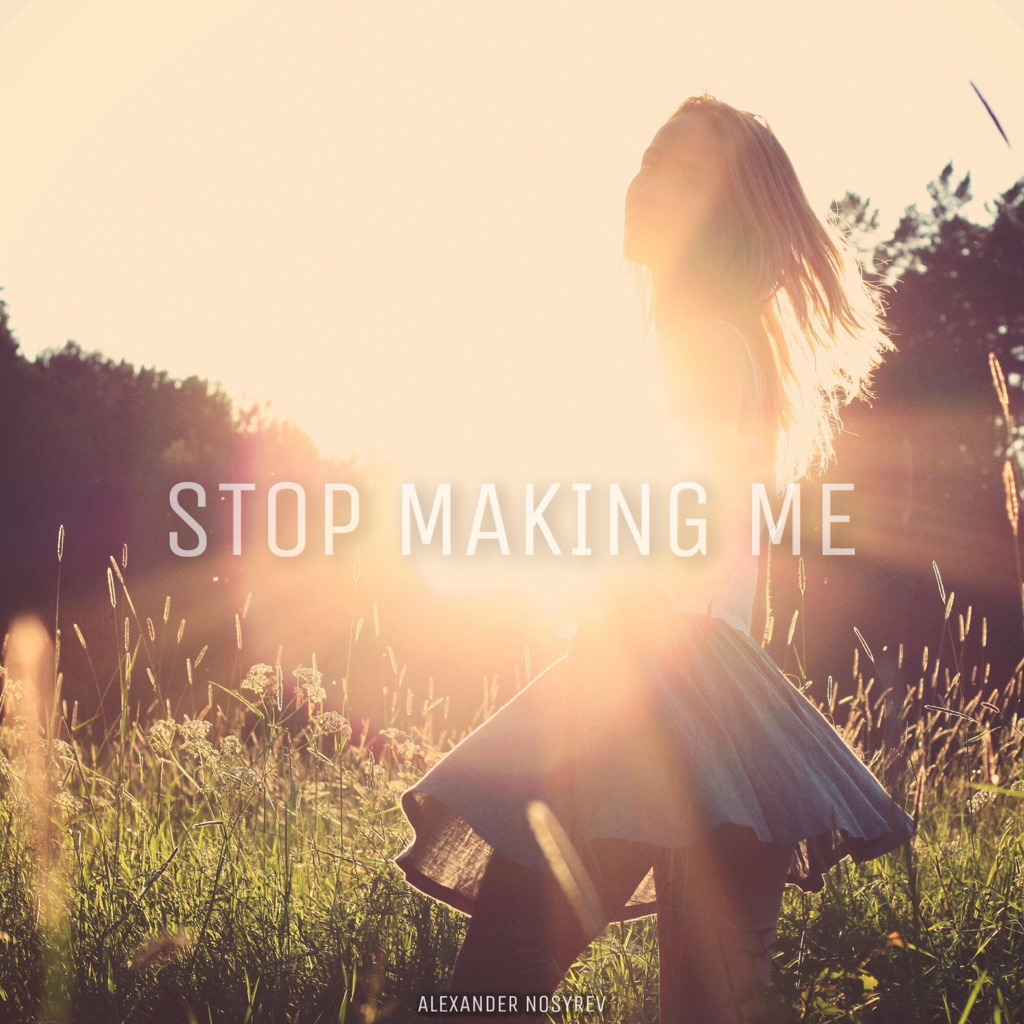 Постер альбома Stop Making Me
