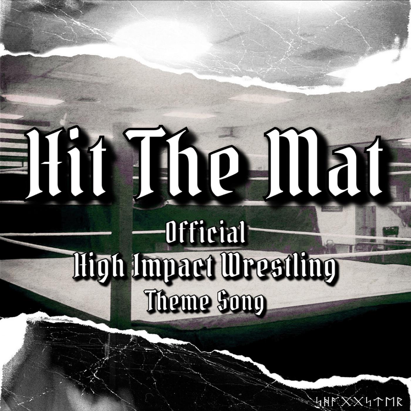 Постер альбома Hit the Mat (Official High Impact Wrestling Theme Song)