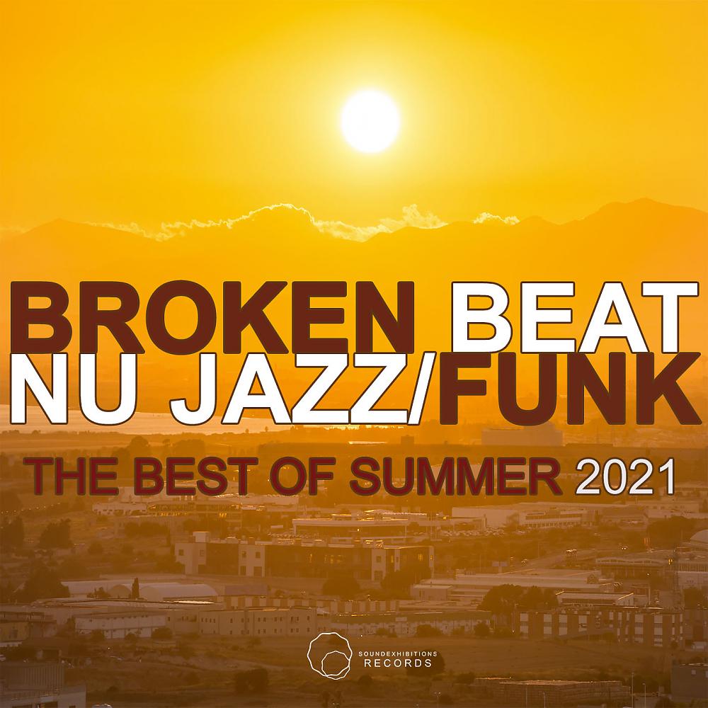 Постер альбома Broken Beat Nu Jazz: Funk The Best Of Summer 2021