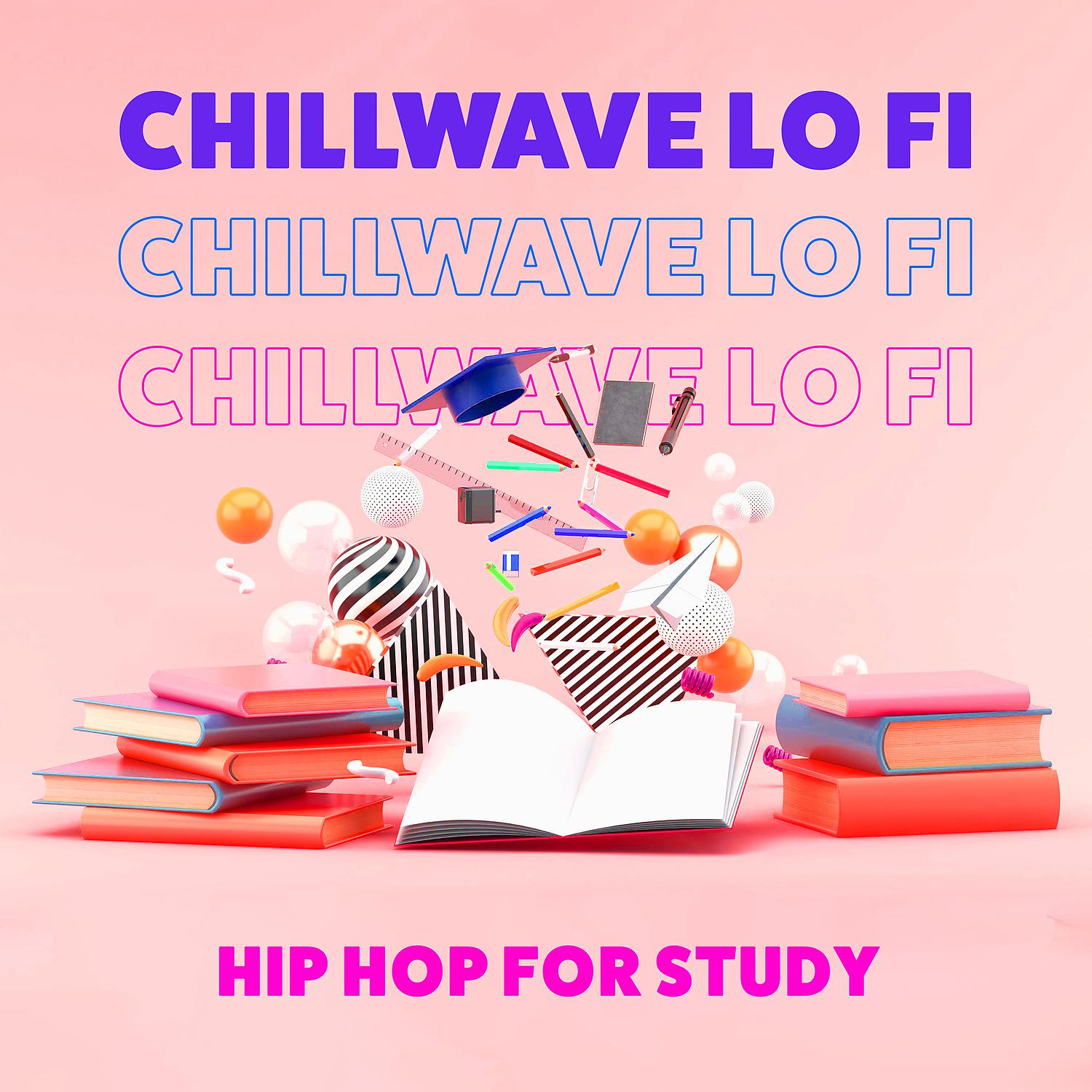 Постер альбома Chillwave Lo Fi Hip Hop for Study