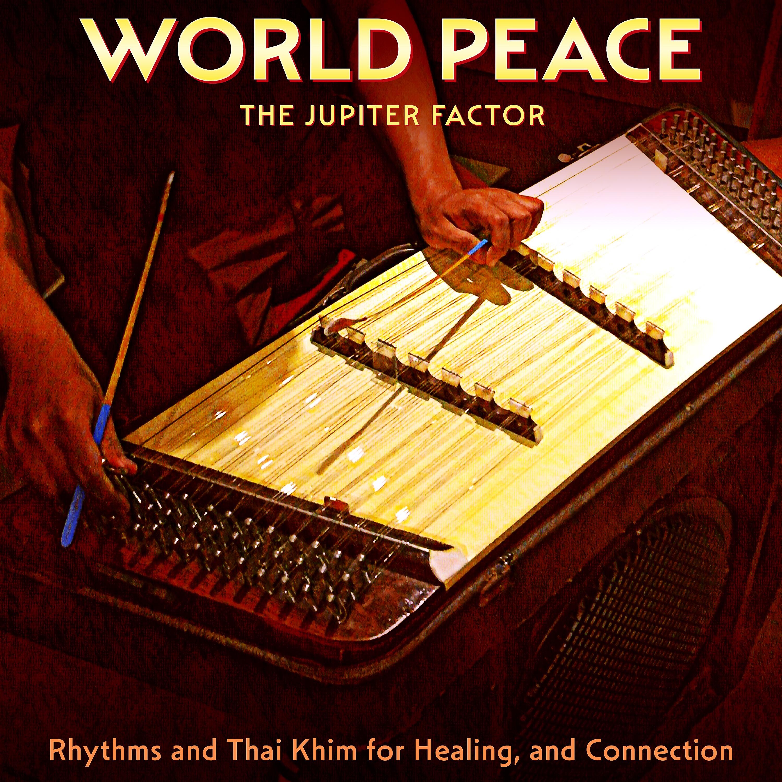 Постер альбома World Peace: Rhythms and Thai Khim for Healing, and Connection
