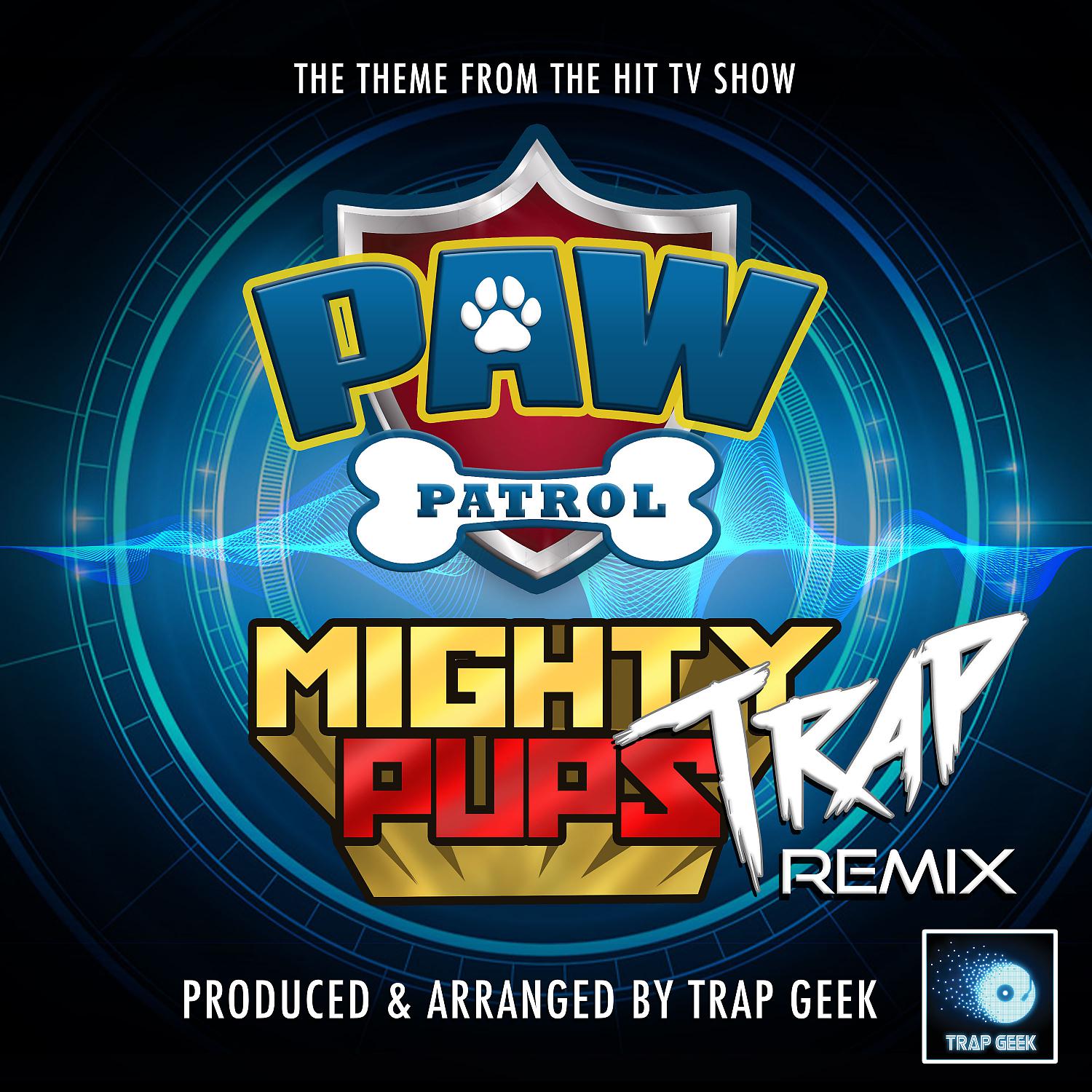 Постер альбома Paw Patrol Mighty Pups Main Theme (From "Paw Patrol Mighty Pups") (Trap Remix)