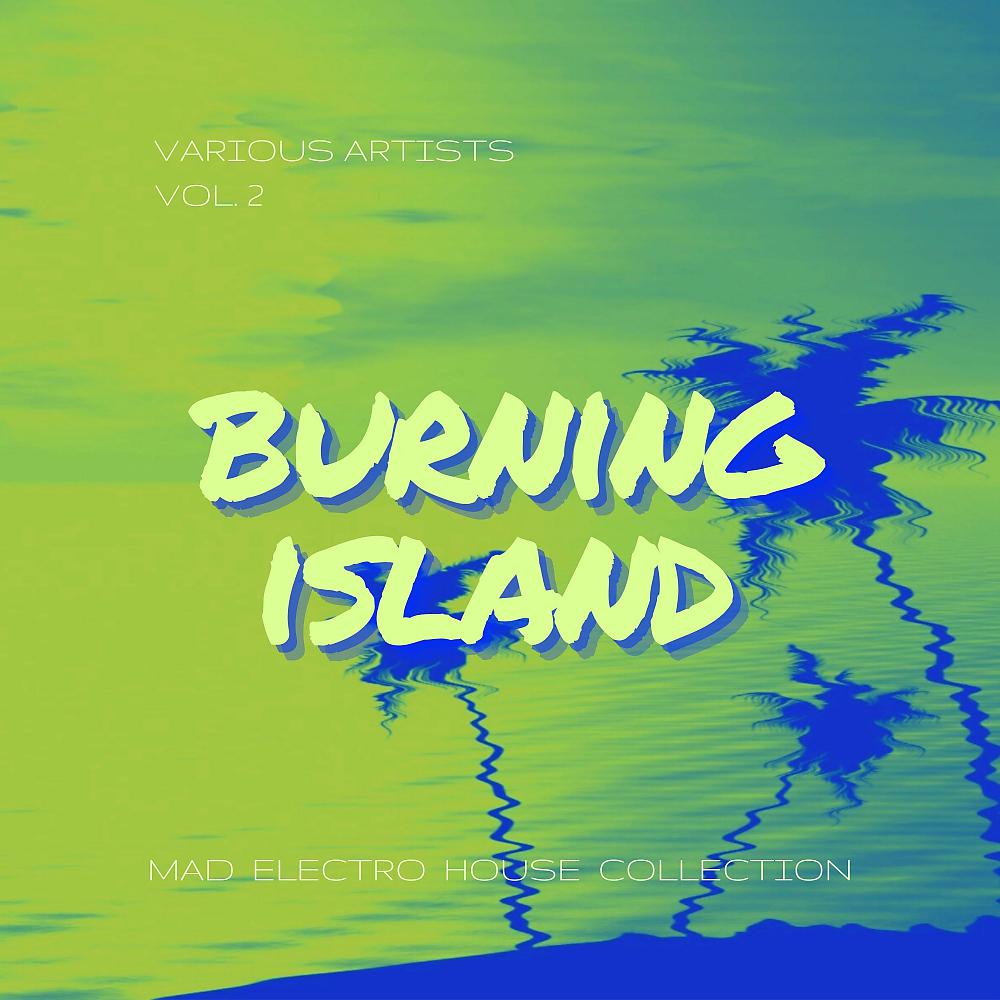 Постер альбома Burning Island (Mad Electro House Collection), Vol. 2