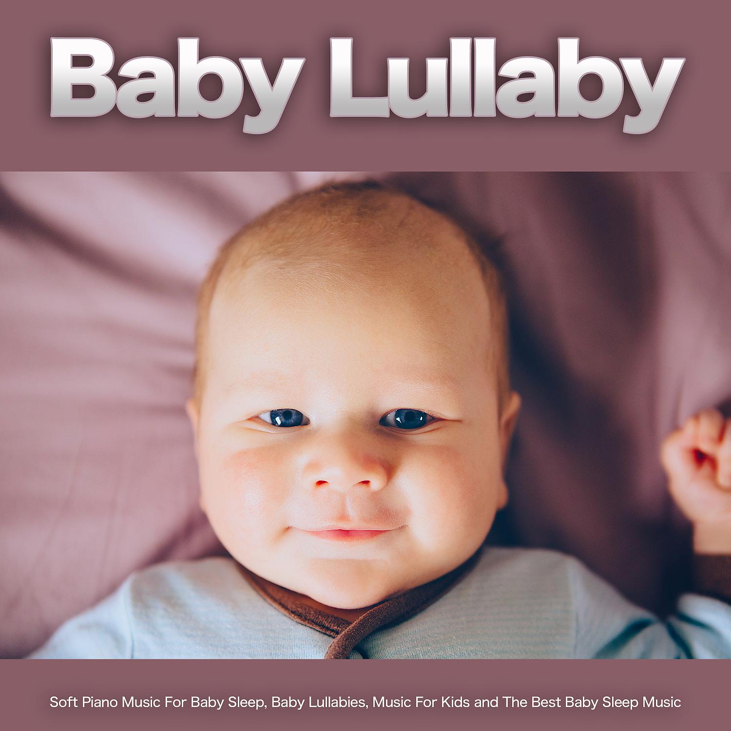 Постер альбома Baby Lullaby: Soft Piano Music For Baby Sleep, Baby Lullabies, Music For Kids and The Best Baby Sleep Music