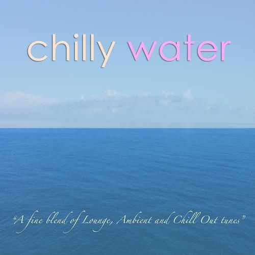 Постер альбома Chilly water (A Fine Blend of Lounge, Ambient and Chill Out Tunes)