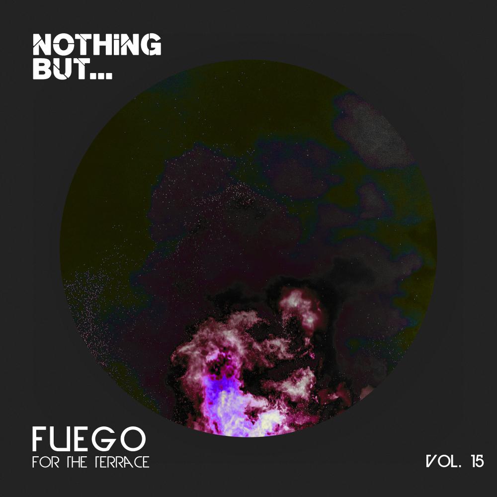 Постер альбома Nothing But... Fuego for the Terrace, Vol. 15