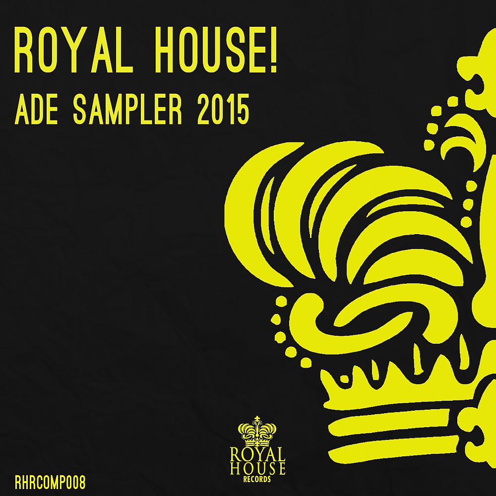 Постер альбома Royal House! ADE Sampler 2015