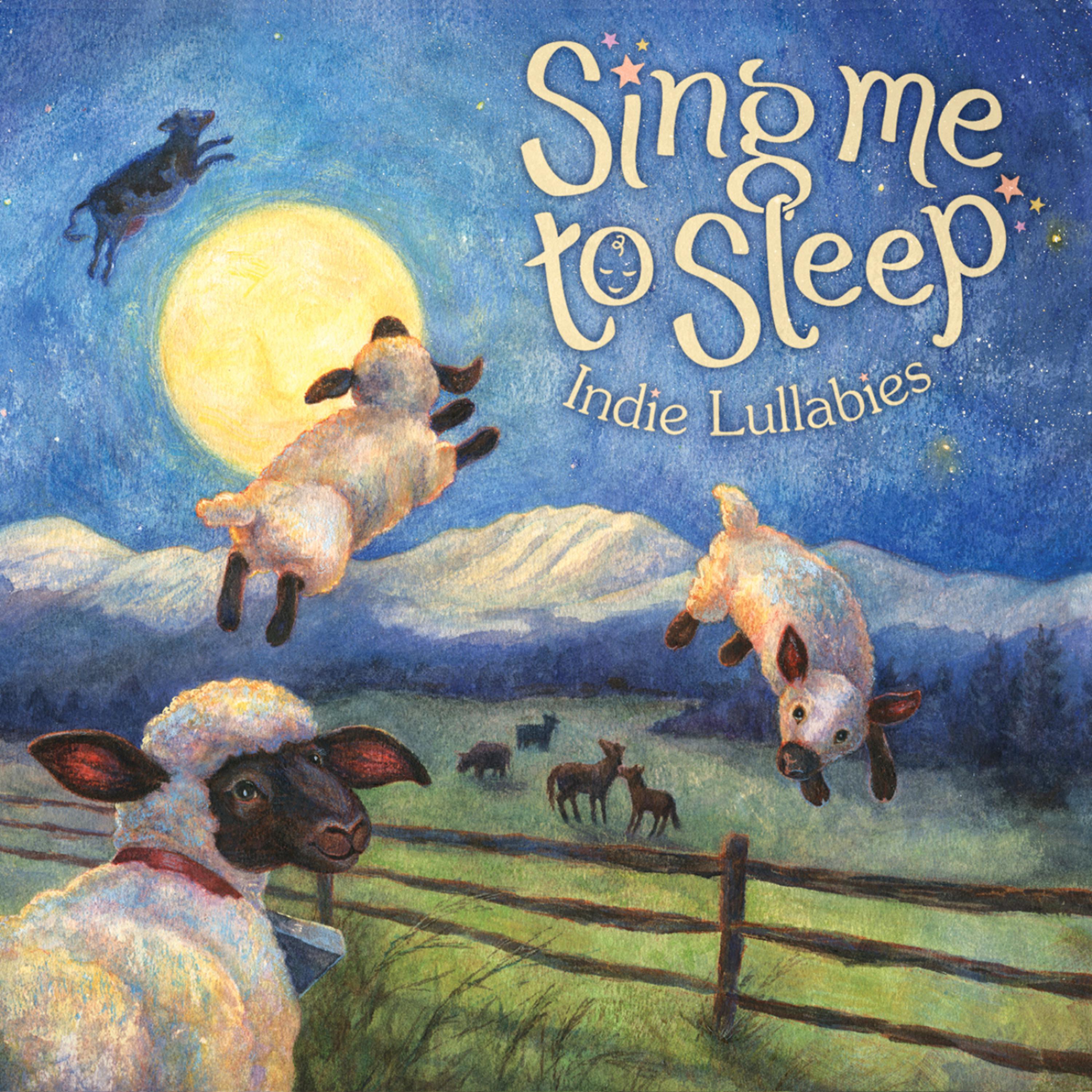 Постер альбома Sing Me to Sleep: Indie Lullabies