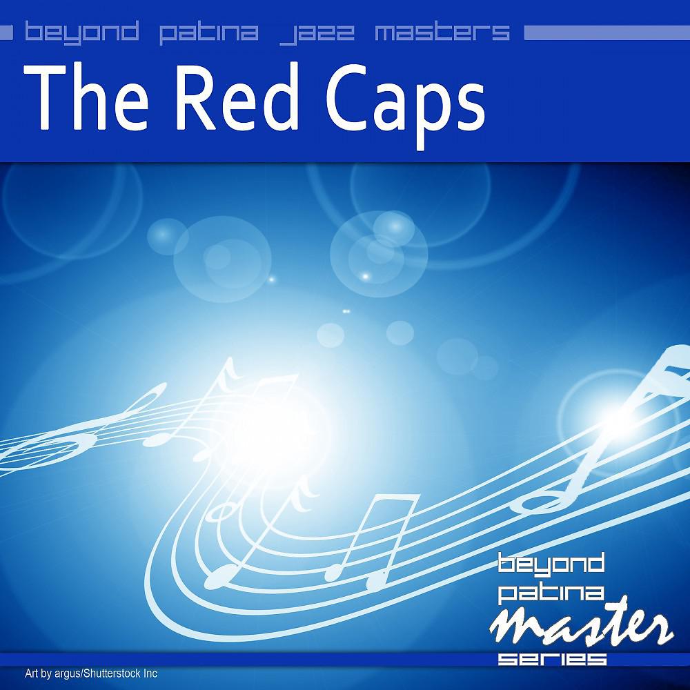 Постер альбома Beyond Patina Jazz Masters: The Red Caps
