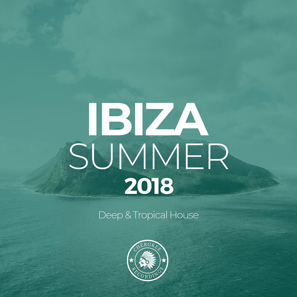 Постер альбома Ibiza Summer 2018: Deep & Tropical House