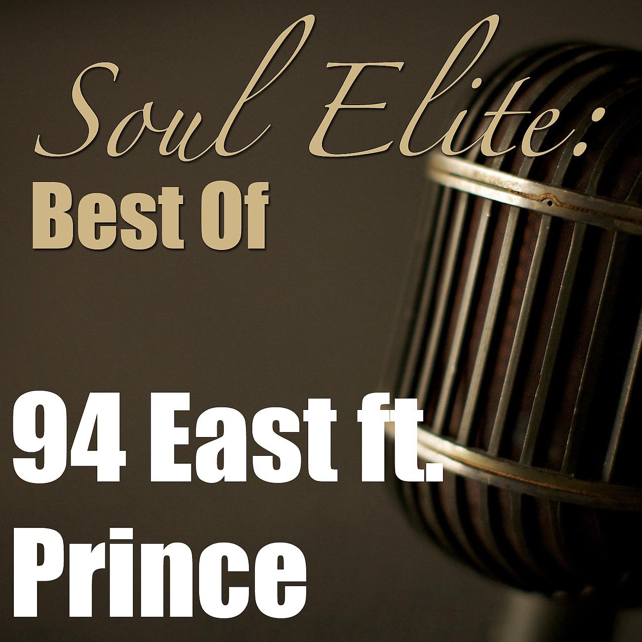 Постер альбома Soul Elite: Best Of 94 East Ft. Prince