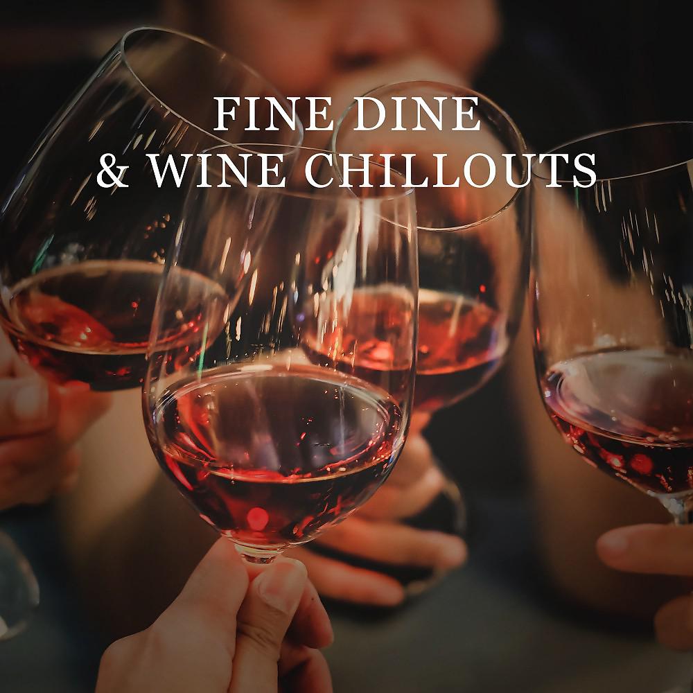 Постер альбома Fine Dine & Wine Chillouts