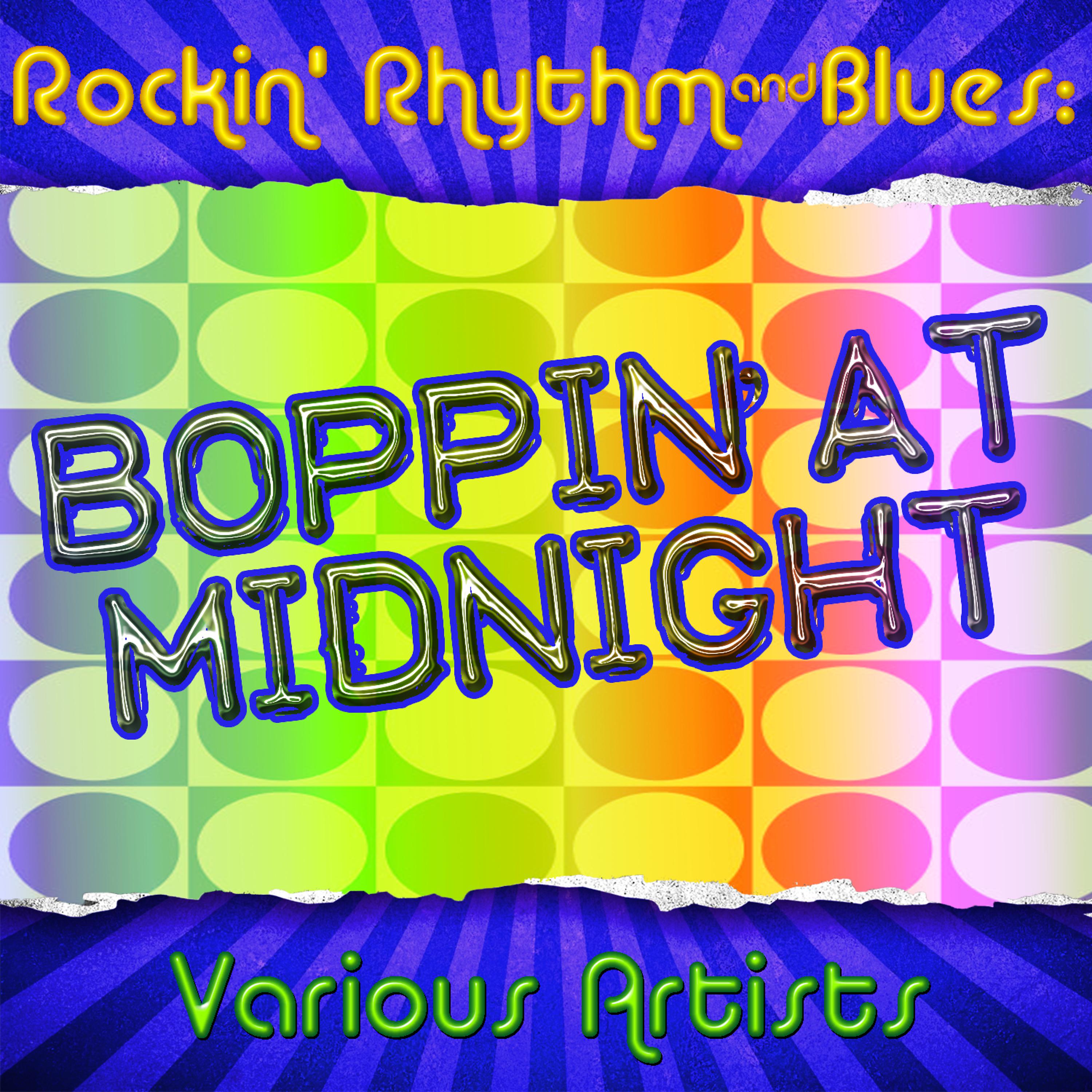 Постер альбома Rockin' Rhythm & Blues: Boppin' at Midnight