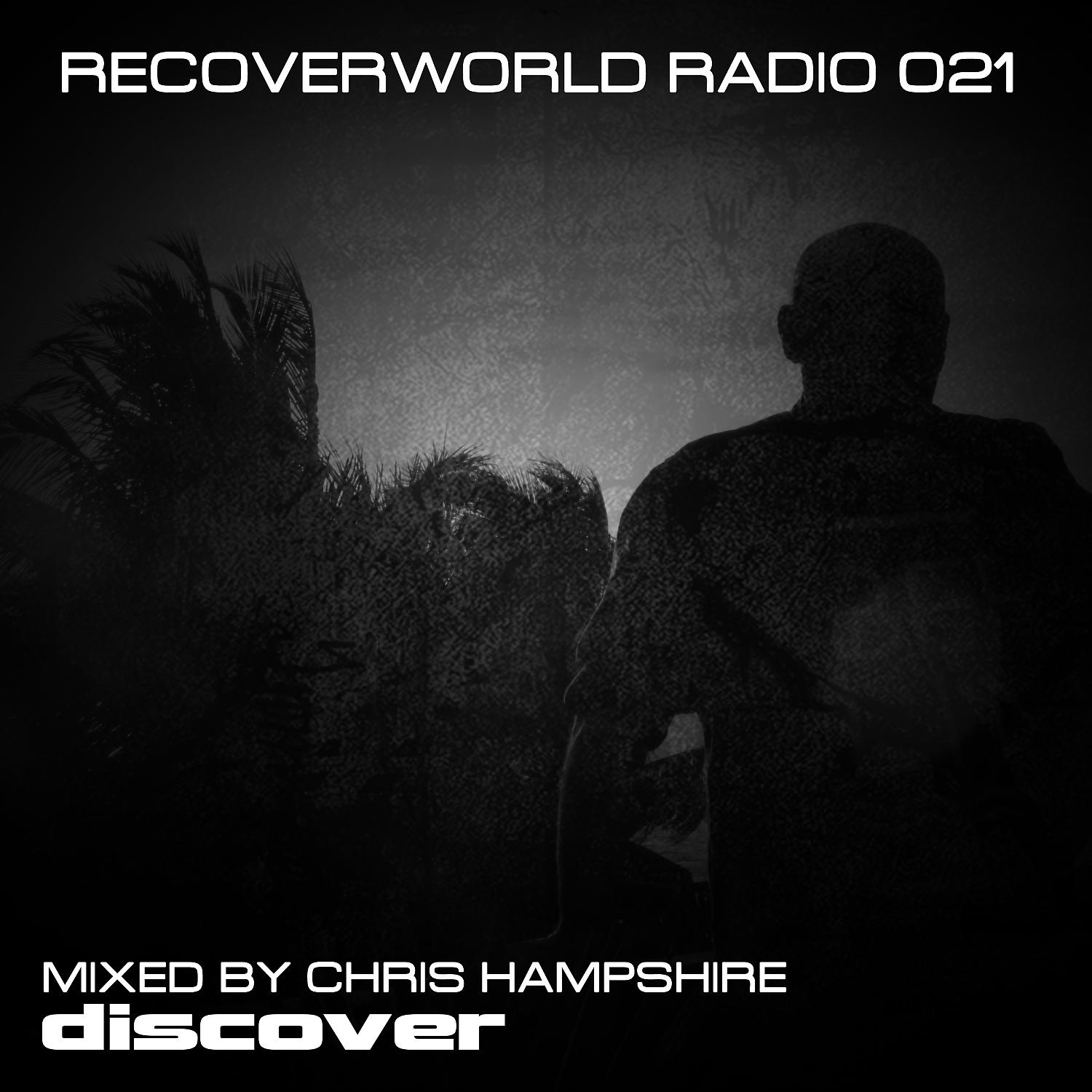 Постер альбома Recoverworld Radio 021 (Mixed by Chris Hampshire)