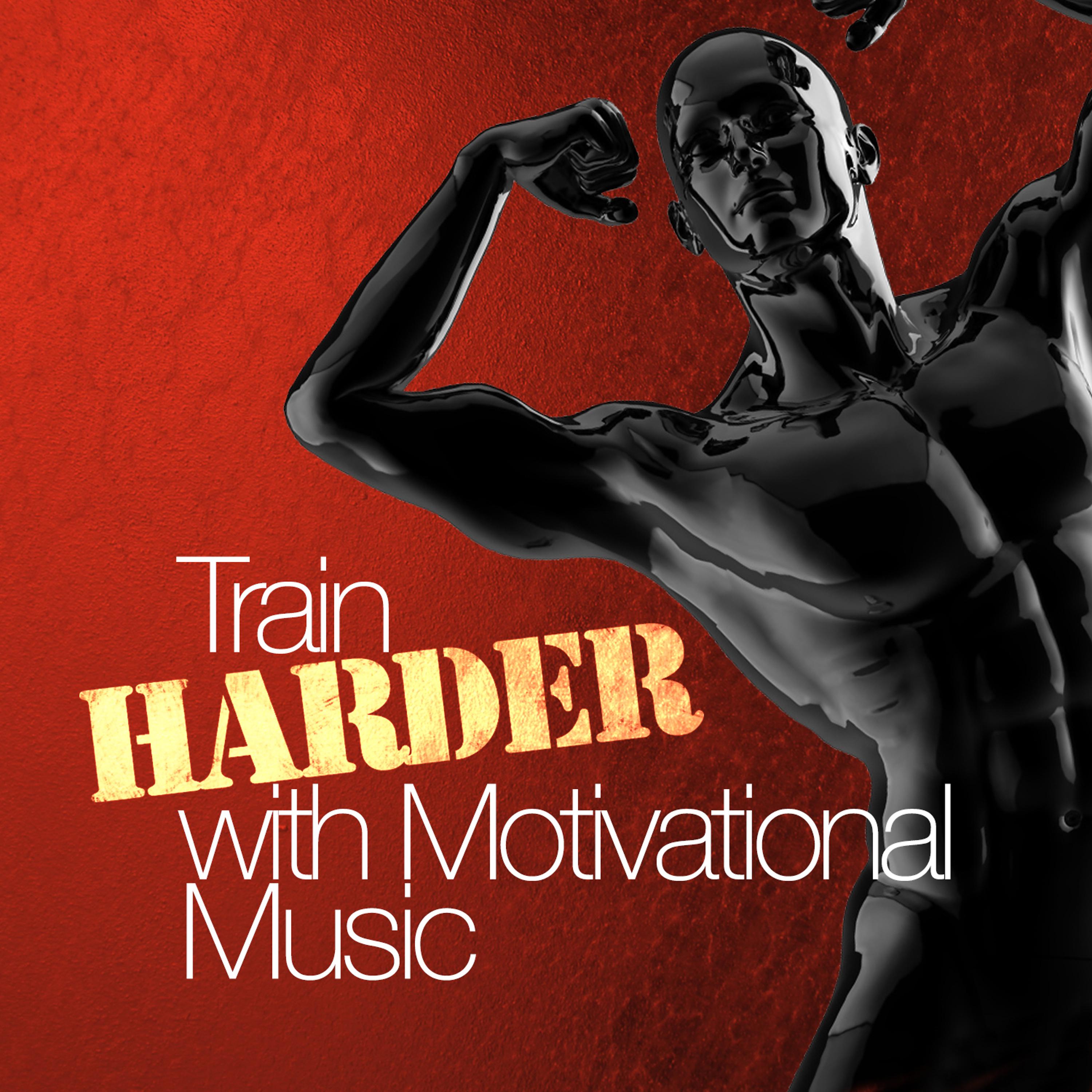 Постер альбома Train Harder with Motivation Music