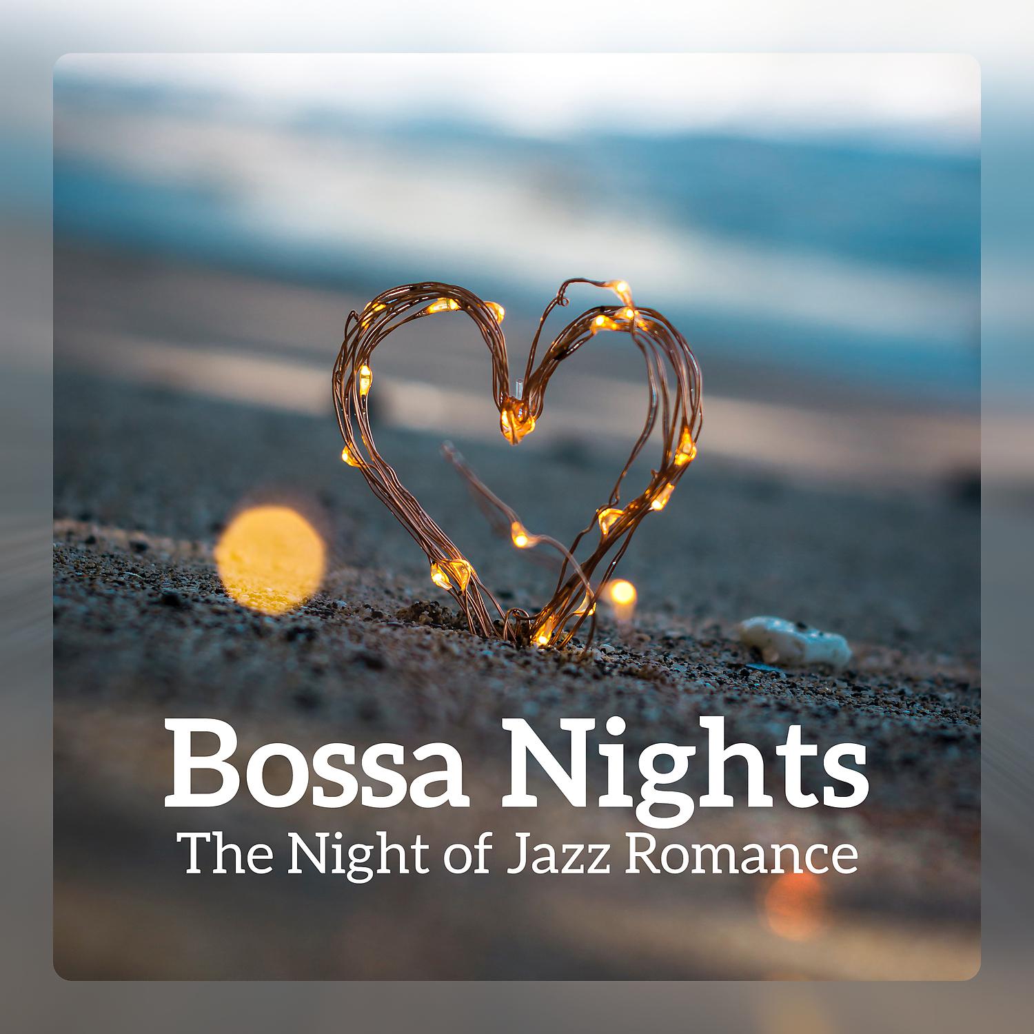 Постер альбома Bossa Nights - The Night of Jazz Romance: Date Night, Romantic Evening, Candlelight Dinner