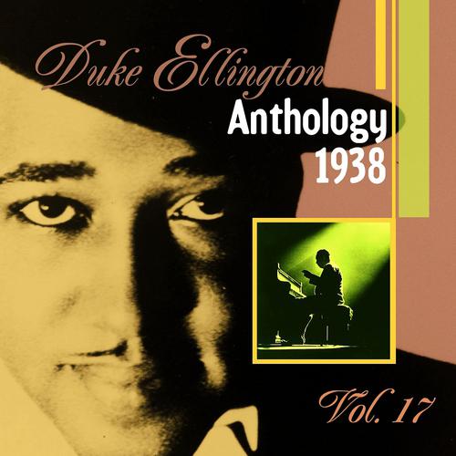 Постер альбома The Duke Ellington Anthology, Vol. 17: 1938 C