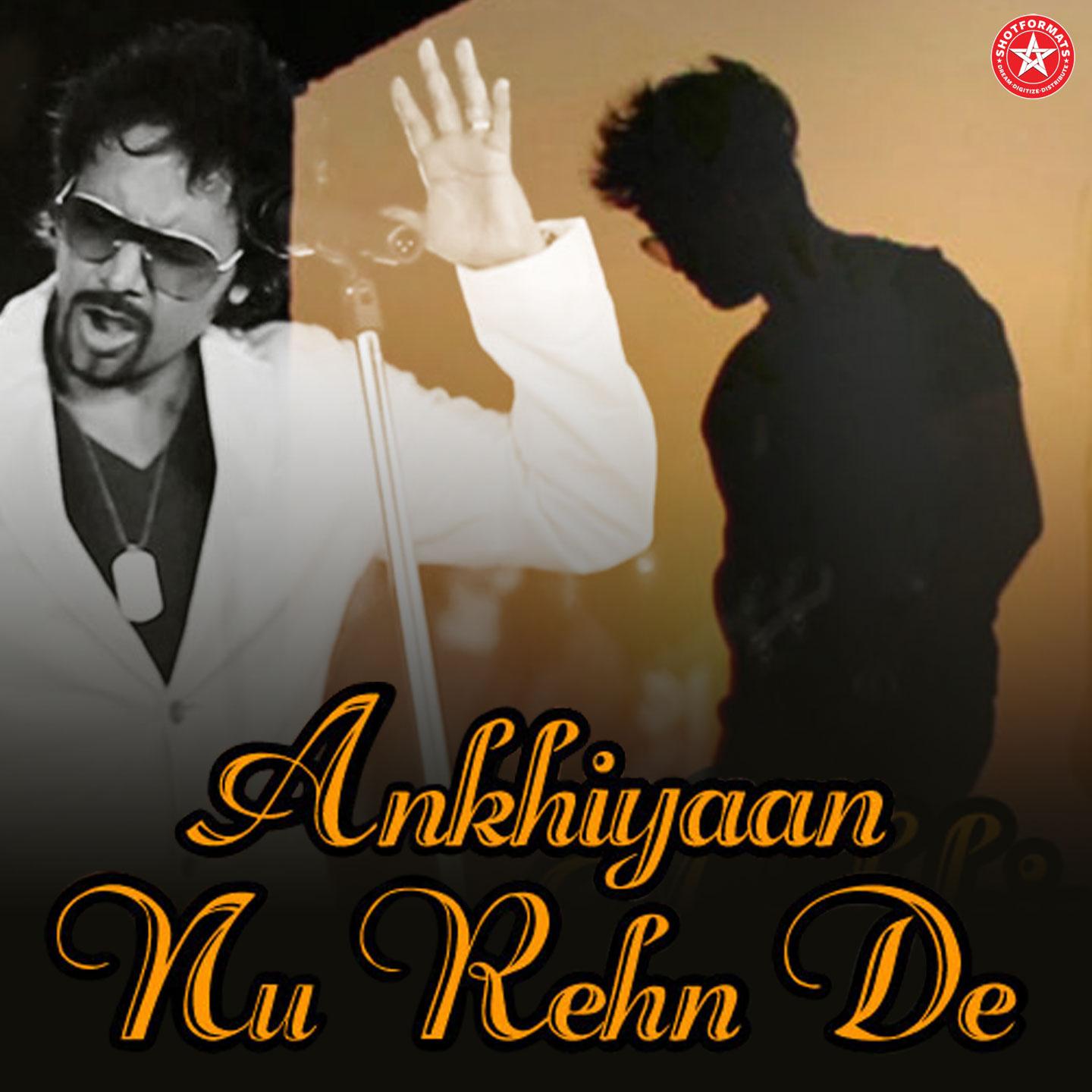 Постер альбома Ankhiyaan Nu Rehn De