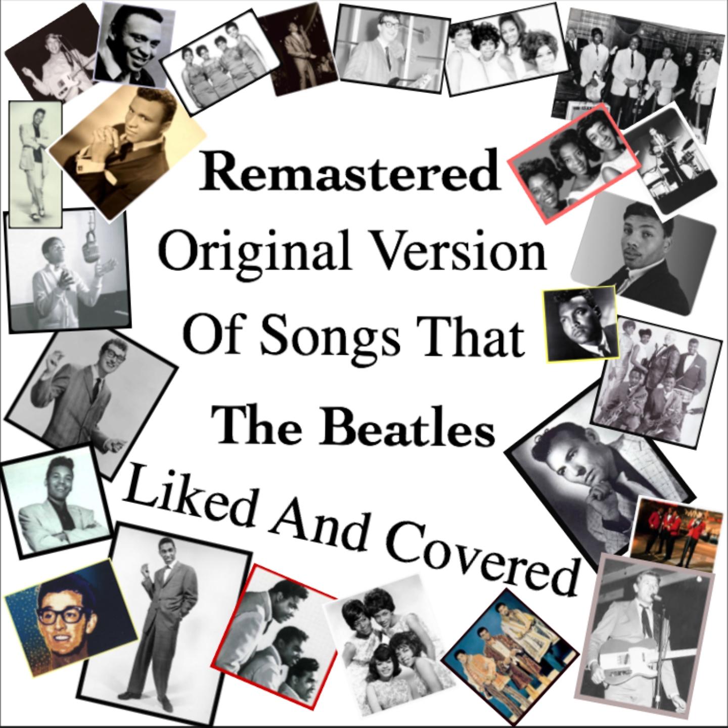 Постер альбома Remastered Original Versions of Songs That the Beatles Liked and Covered