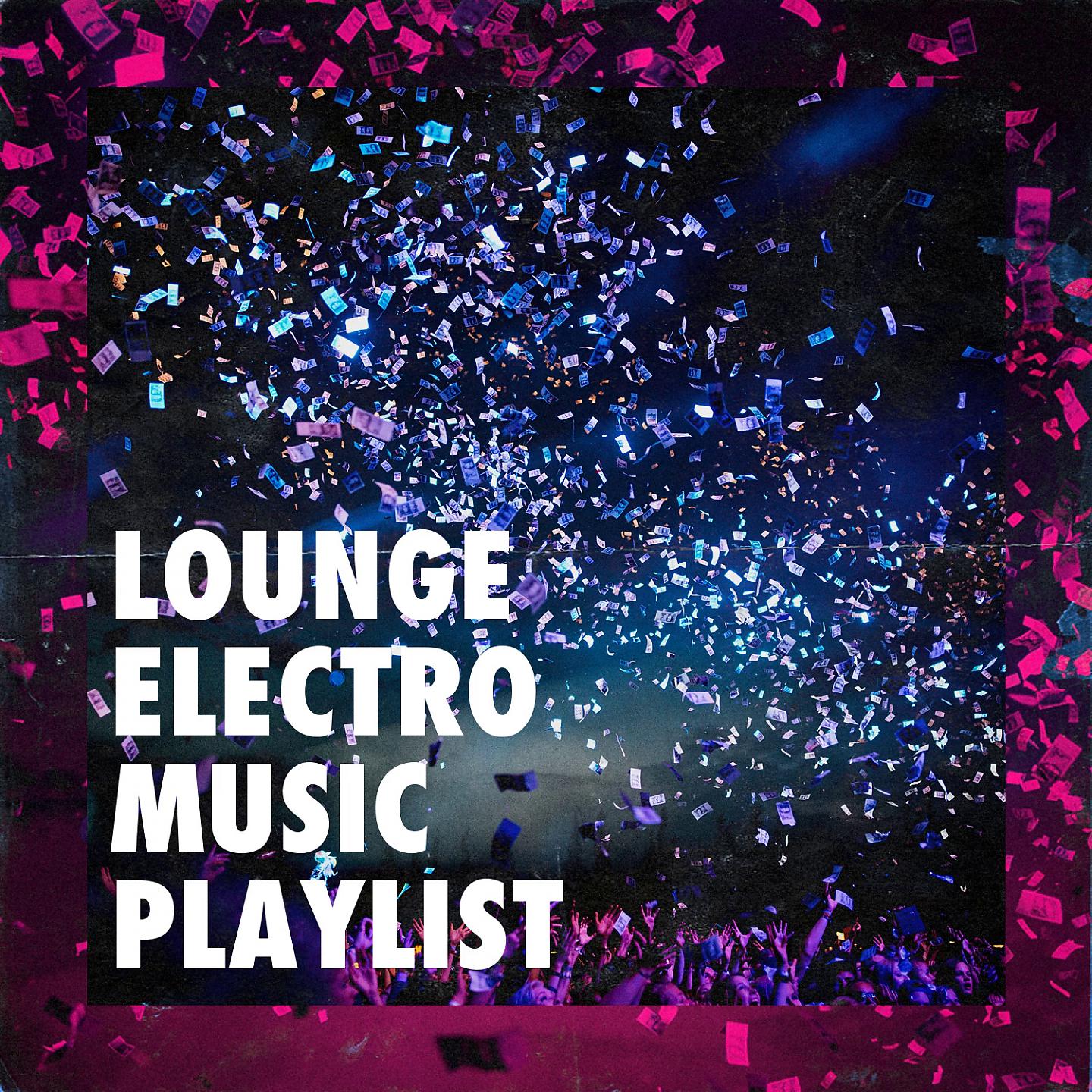 Постер альбома Lounge Electro Music Playlist