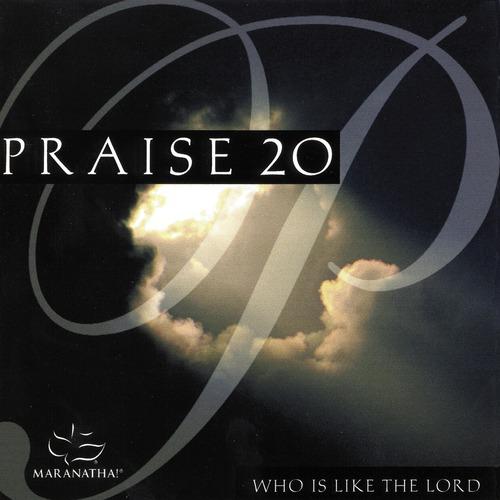 Постер альбома Praise 20 - Who Is Like The Lord