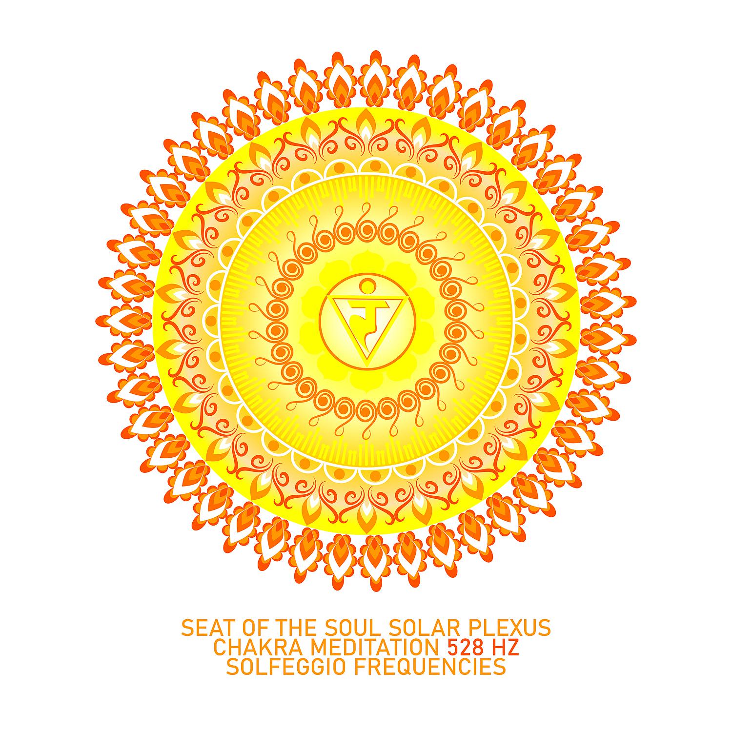 Постер альбома Seat of the Soul Solar Plexus Chakra Meditation 528 Hz Solfeggio Frequencies