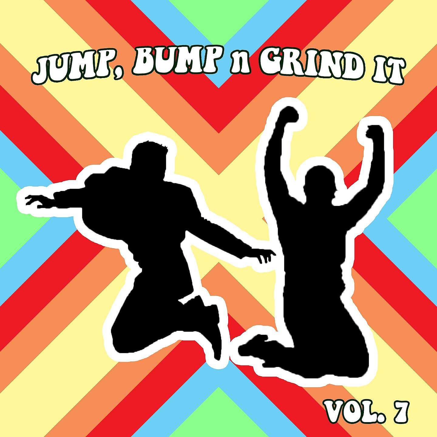 Постер альбома Jump Bump n Grind It, Vol 7