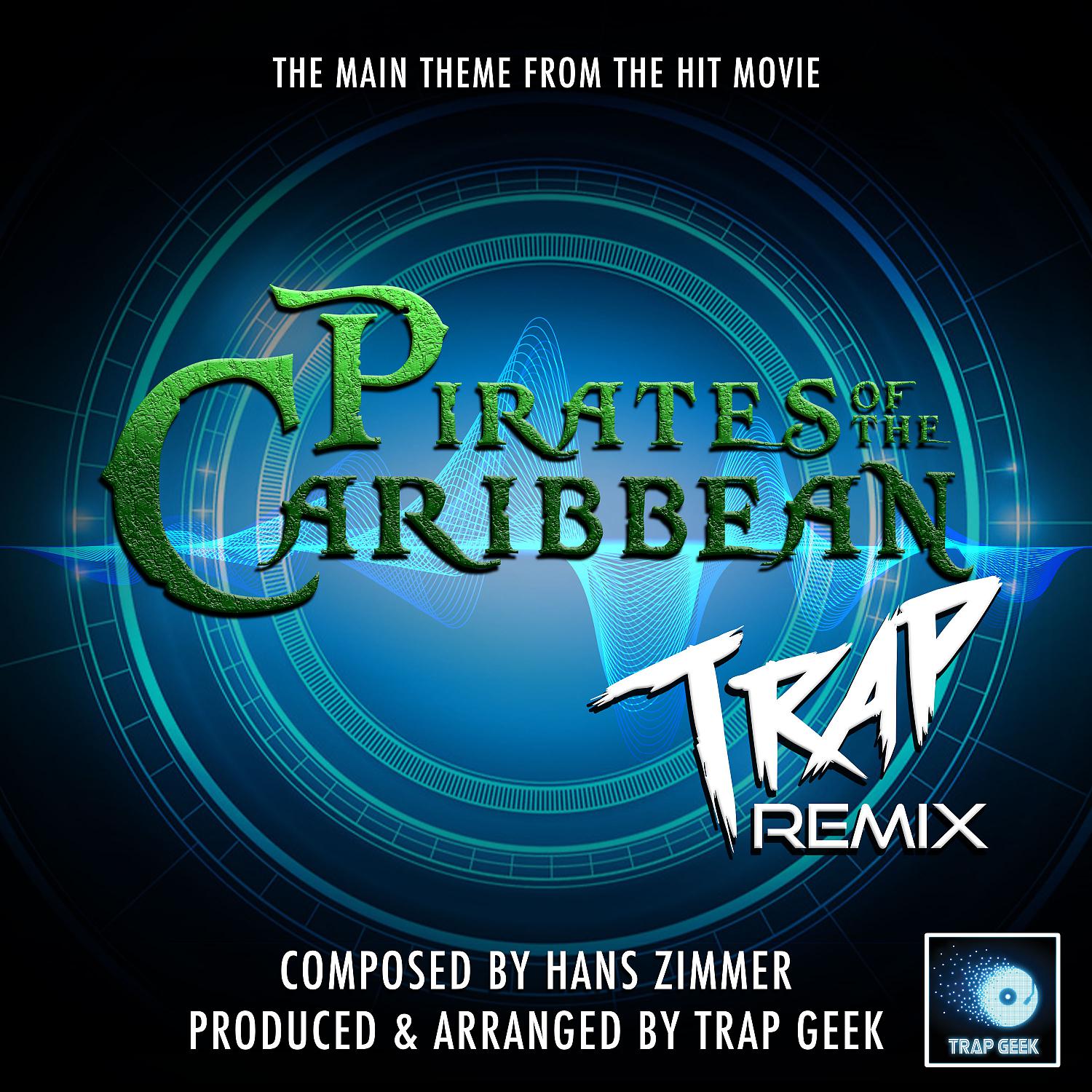 Постер альбома Pirates Of The Caribbean Main Theme (From "Pirates Of The Carribbean") (Trap Remix)