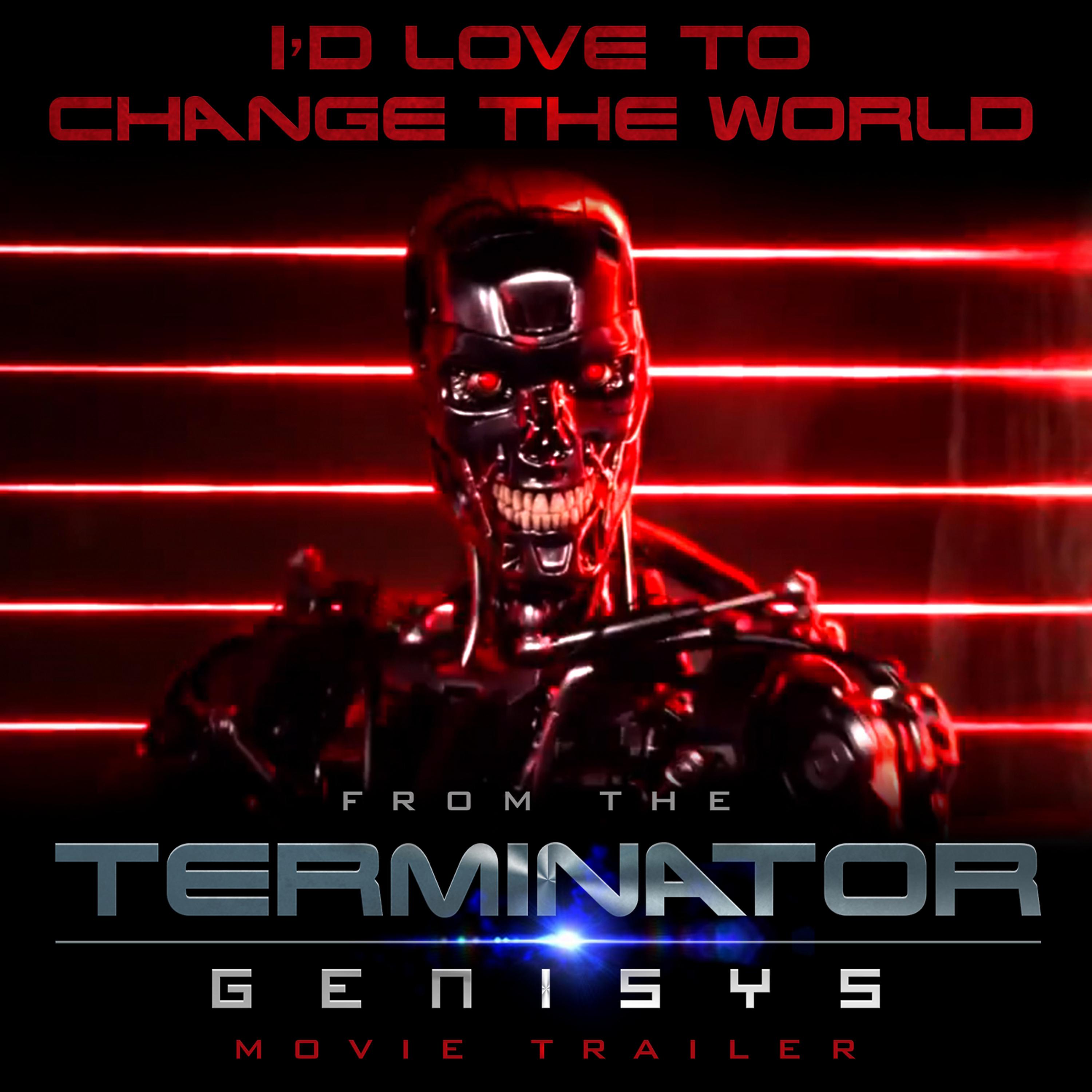 Постер альбома I'd Love to Change the World (From "Terminator: Genisys" Movie Trailer)